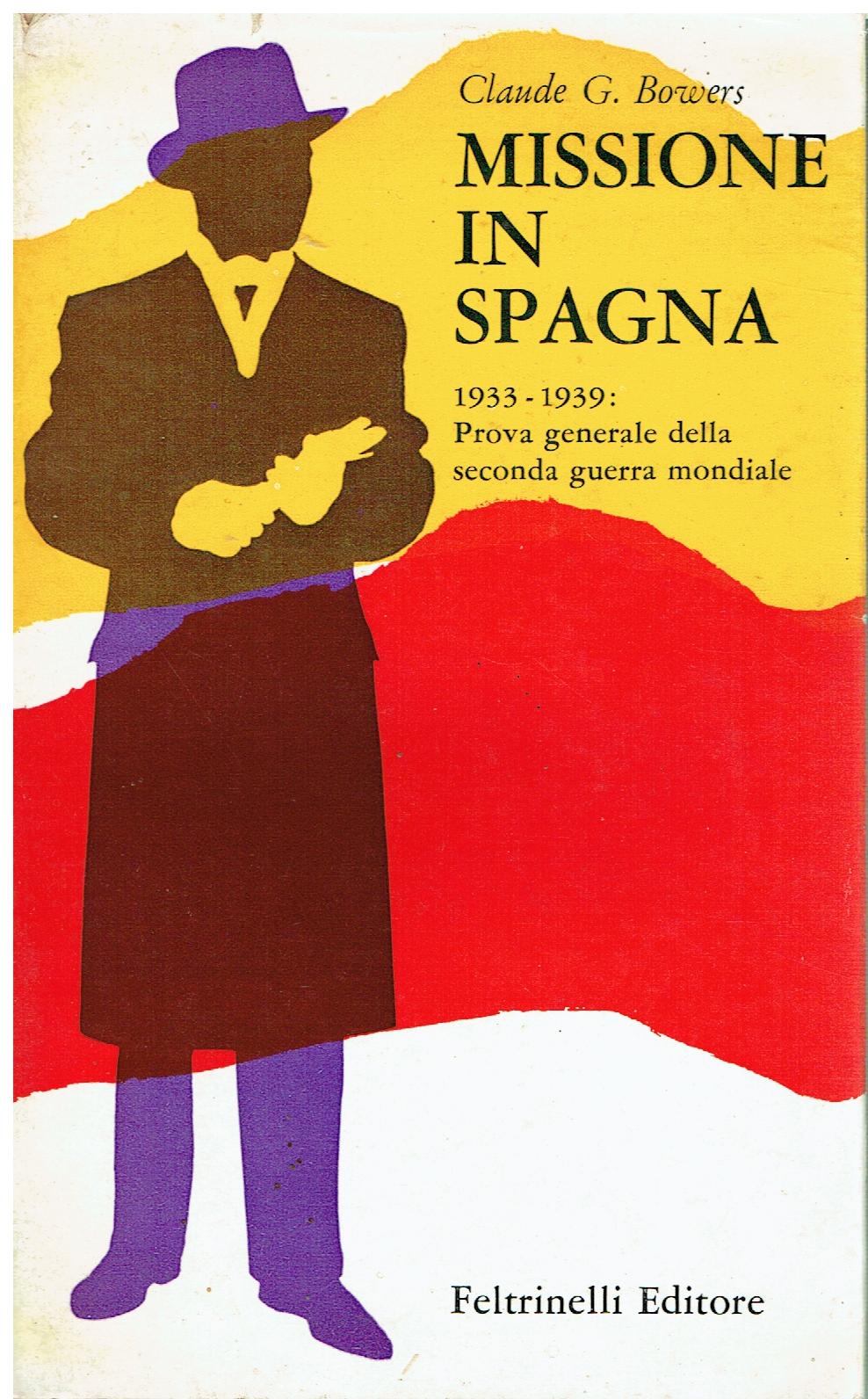 Missione in Spagna : 1933-1939: prova generale della seconda guerra …
