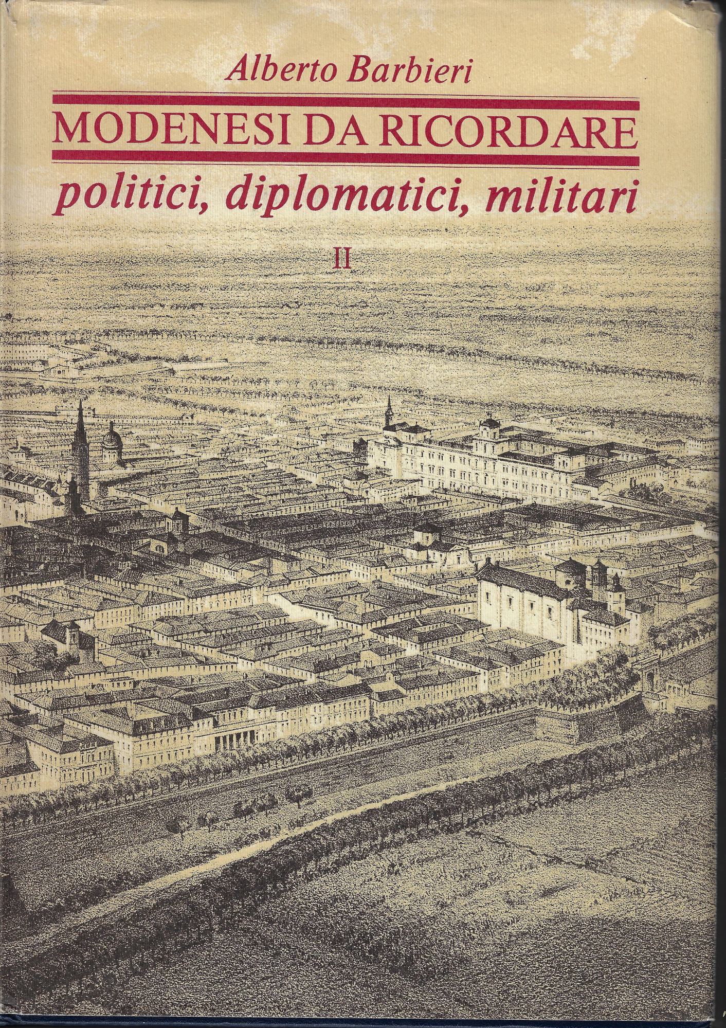 Modenesi da ricordare : politici, diplomatici e militari. Parte 2.