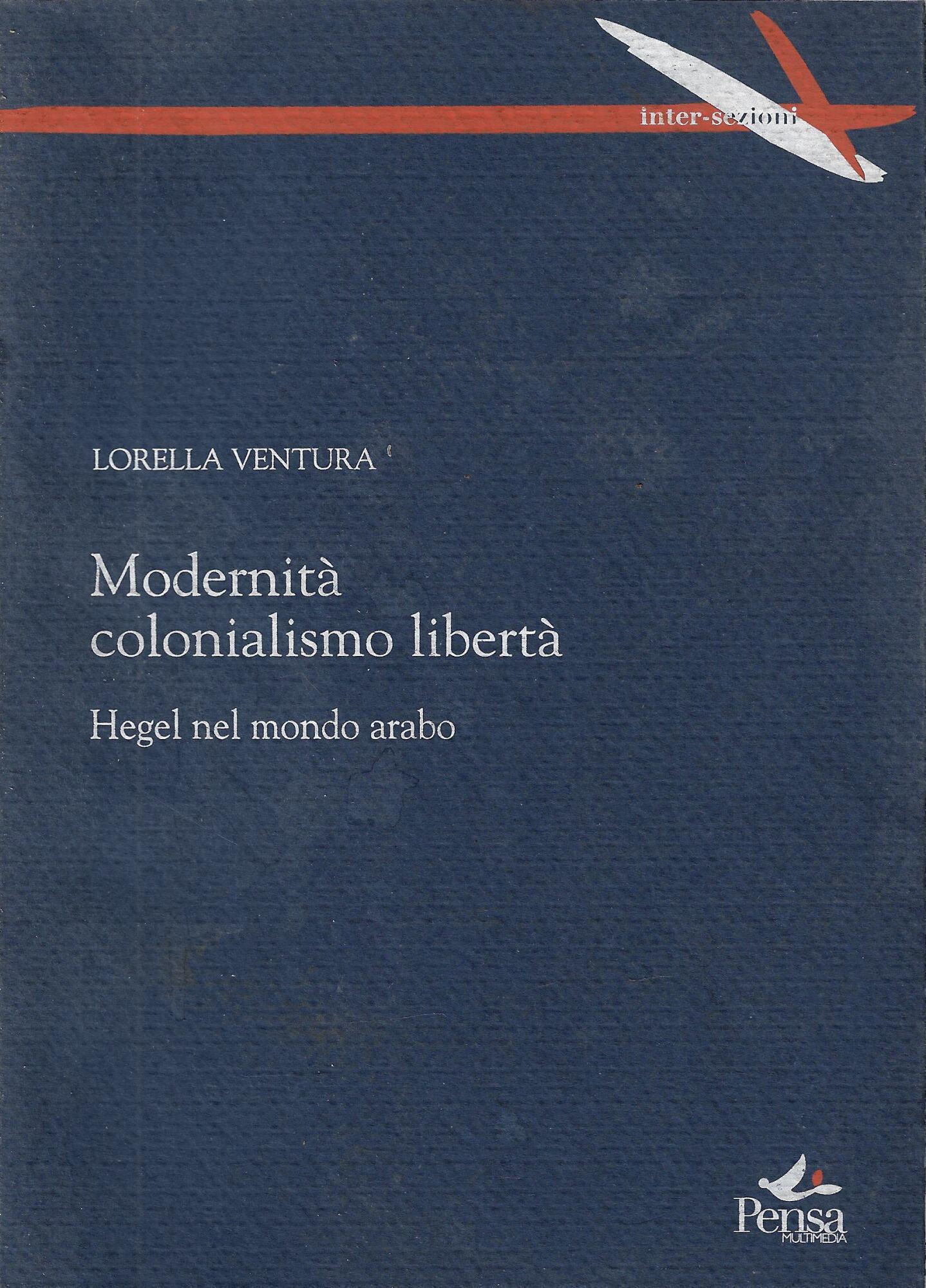 Modernità, colonialismo, libertà : Hegel nel mondo arabo