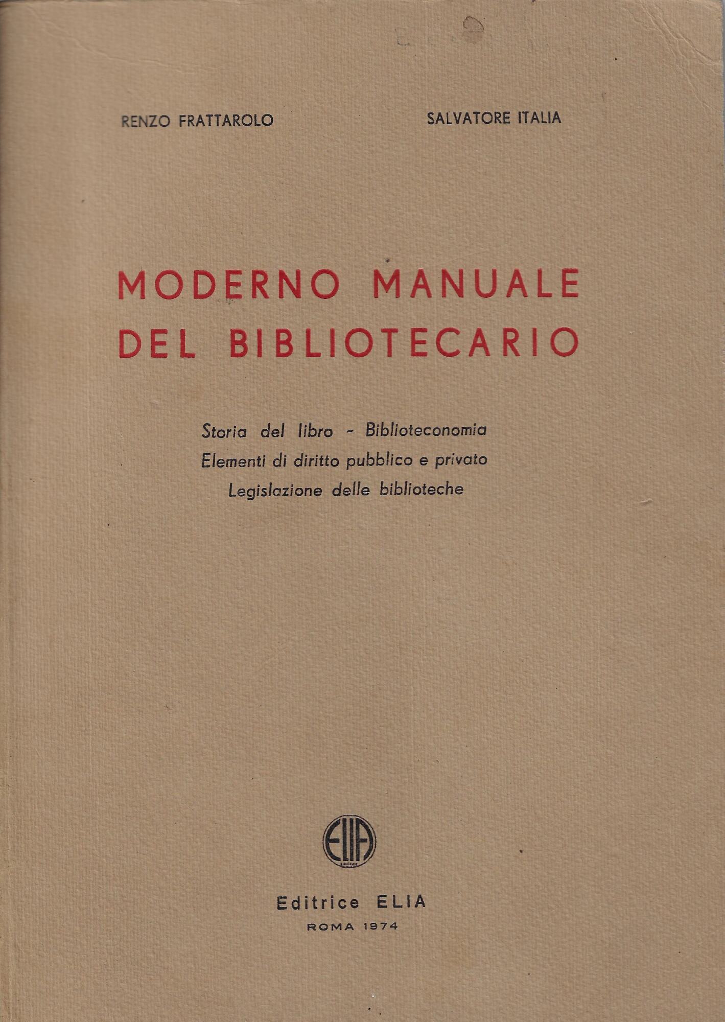 Moderno manuale del bibliotecario : storia del libro, biblioteconomia, elementi …