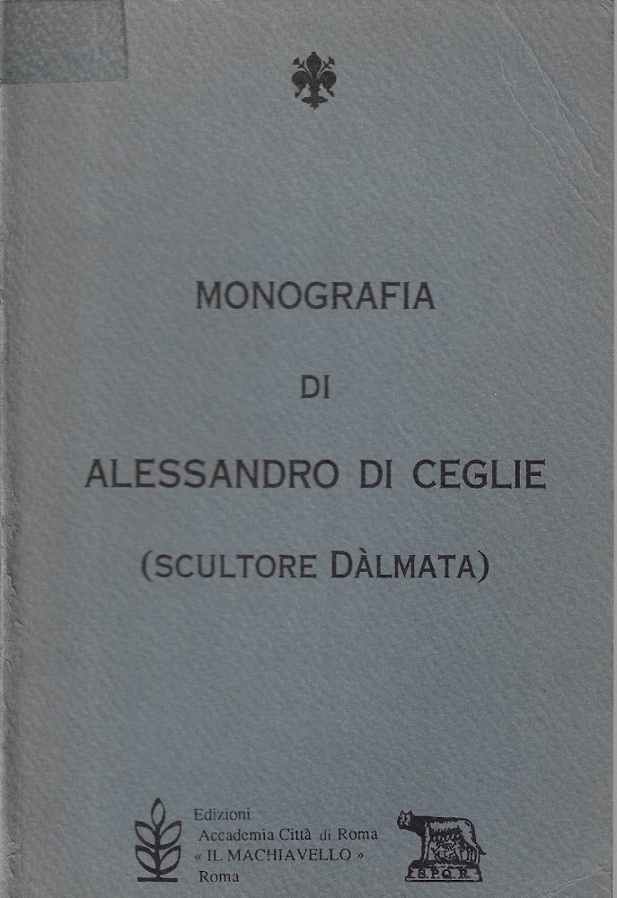 Monografia di Alessandro Di Ceglie (scultore dàlmata)