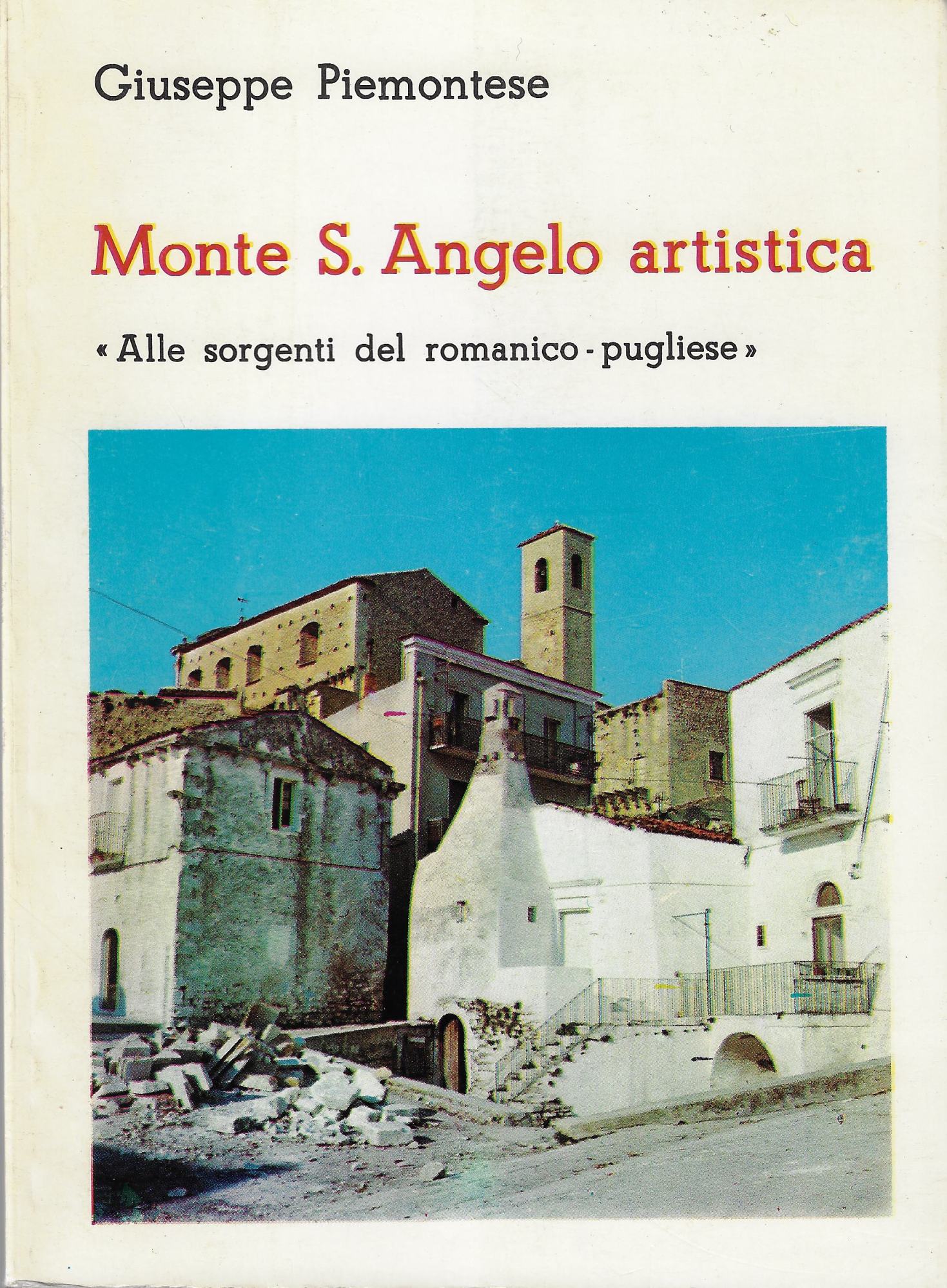 Monte S. Angelo artistica : alle sorgenti del romanico-pugliese : …