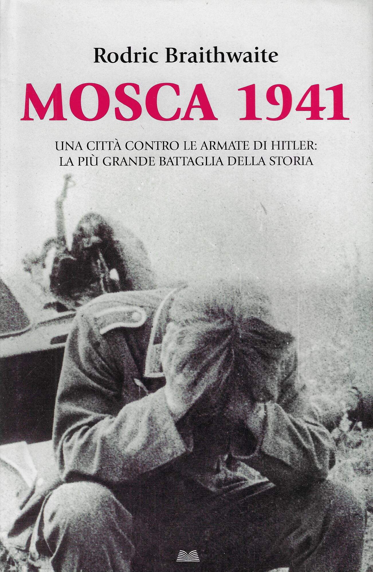 Mosca 1941 : una città contro le armate di Hitler: …