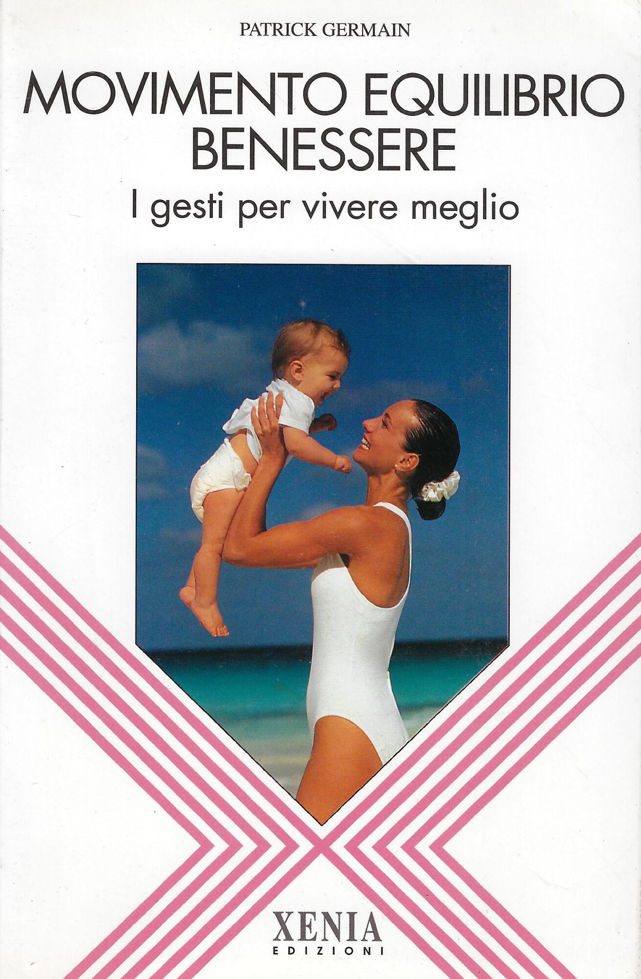 Movimento equilibrio benessere. I gesti per vivere meglio