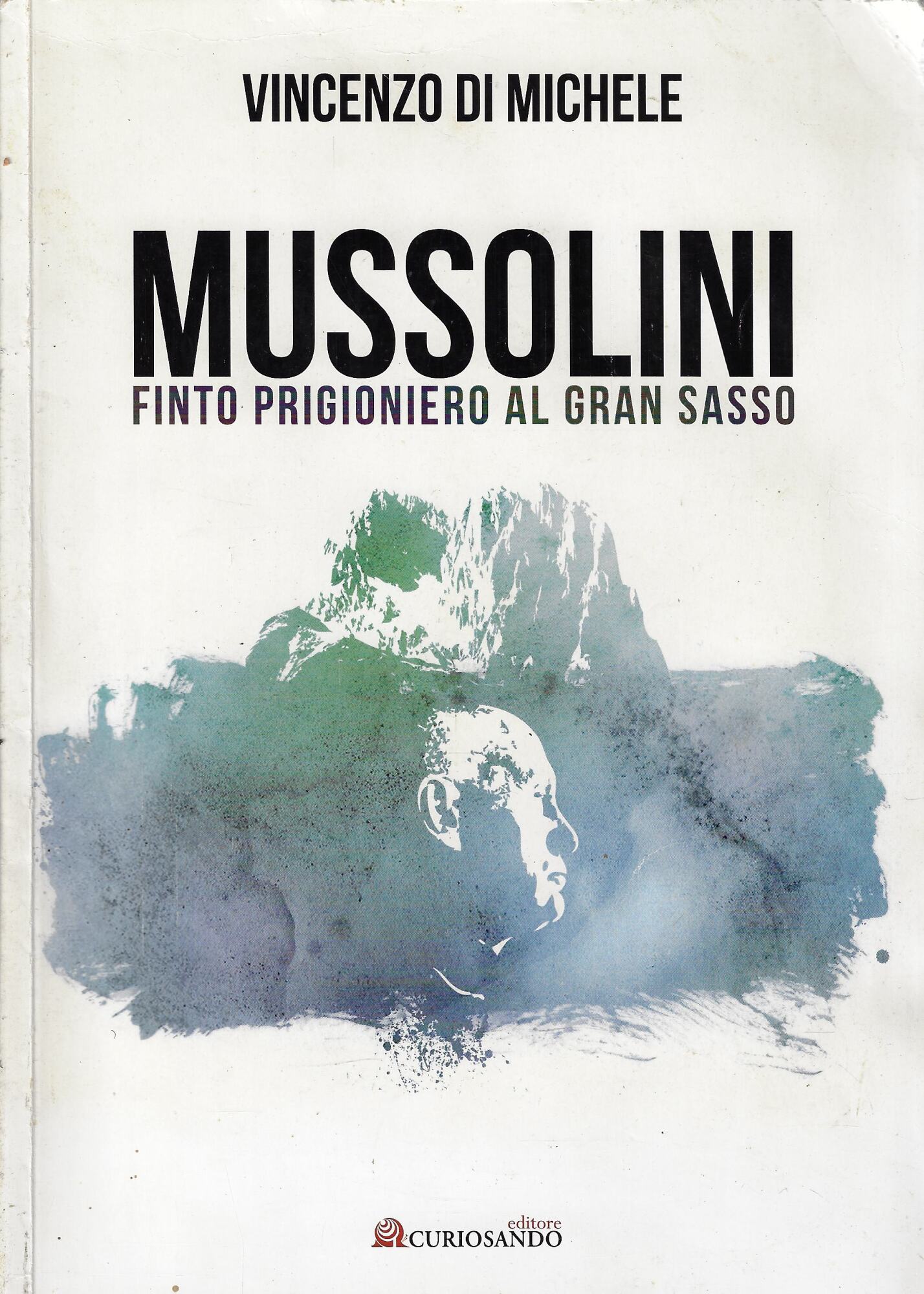 Mussolini finto progioniero al Gran Sasso