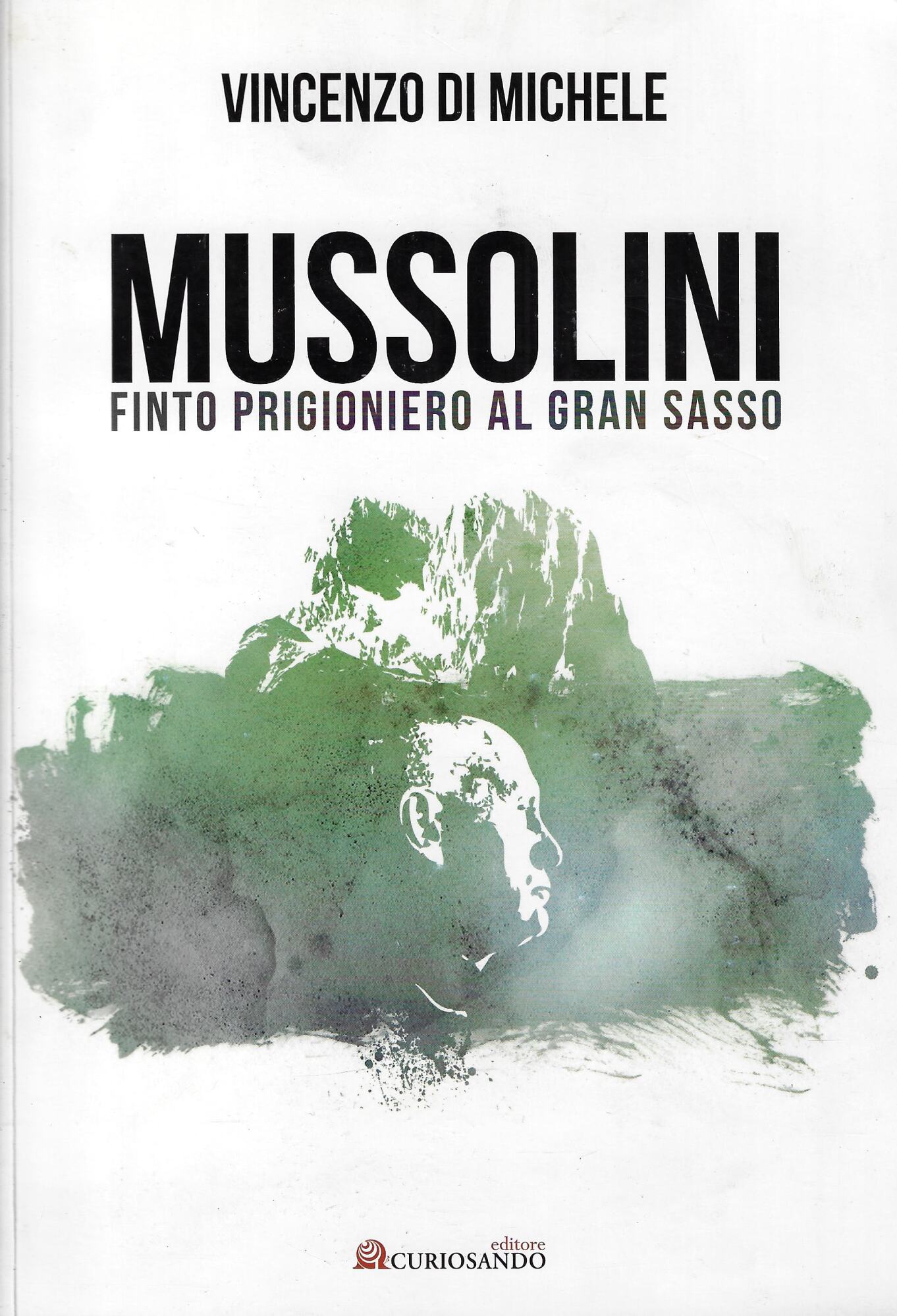 Mussolini finto progioniero al Gran Sasso