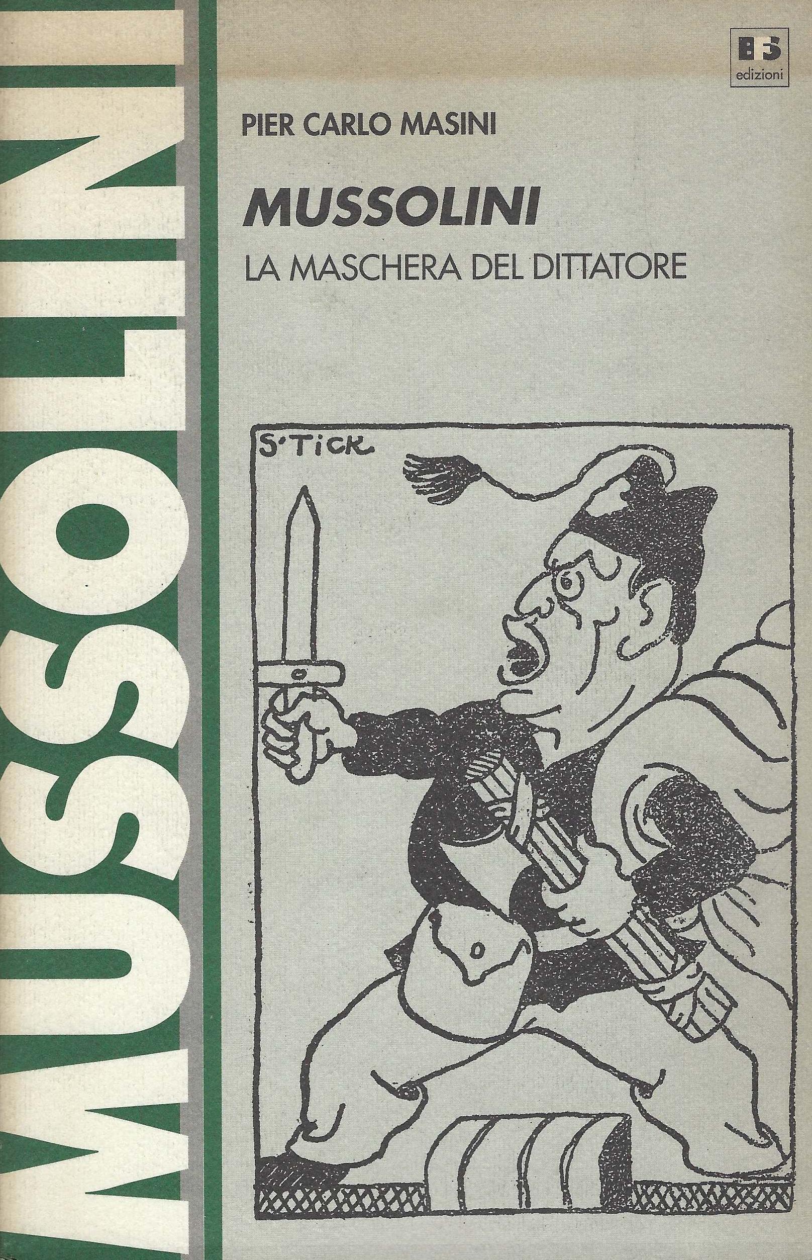 Mussolini : la maschera del dittatore