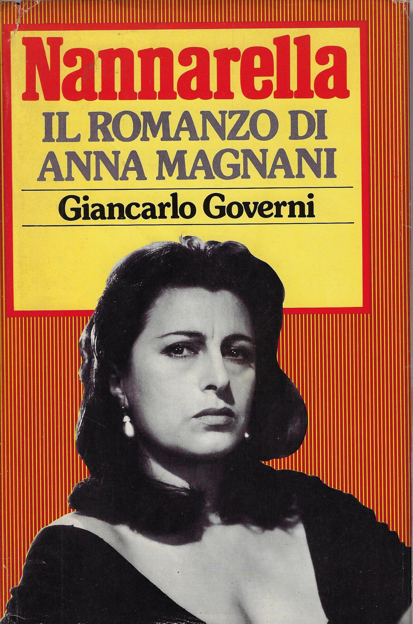 Nannarella : il romanzo di Anna Magnani