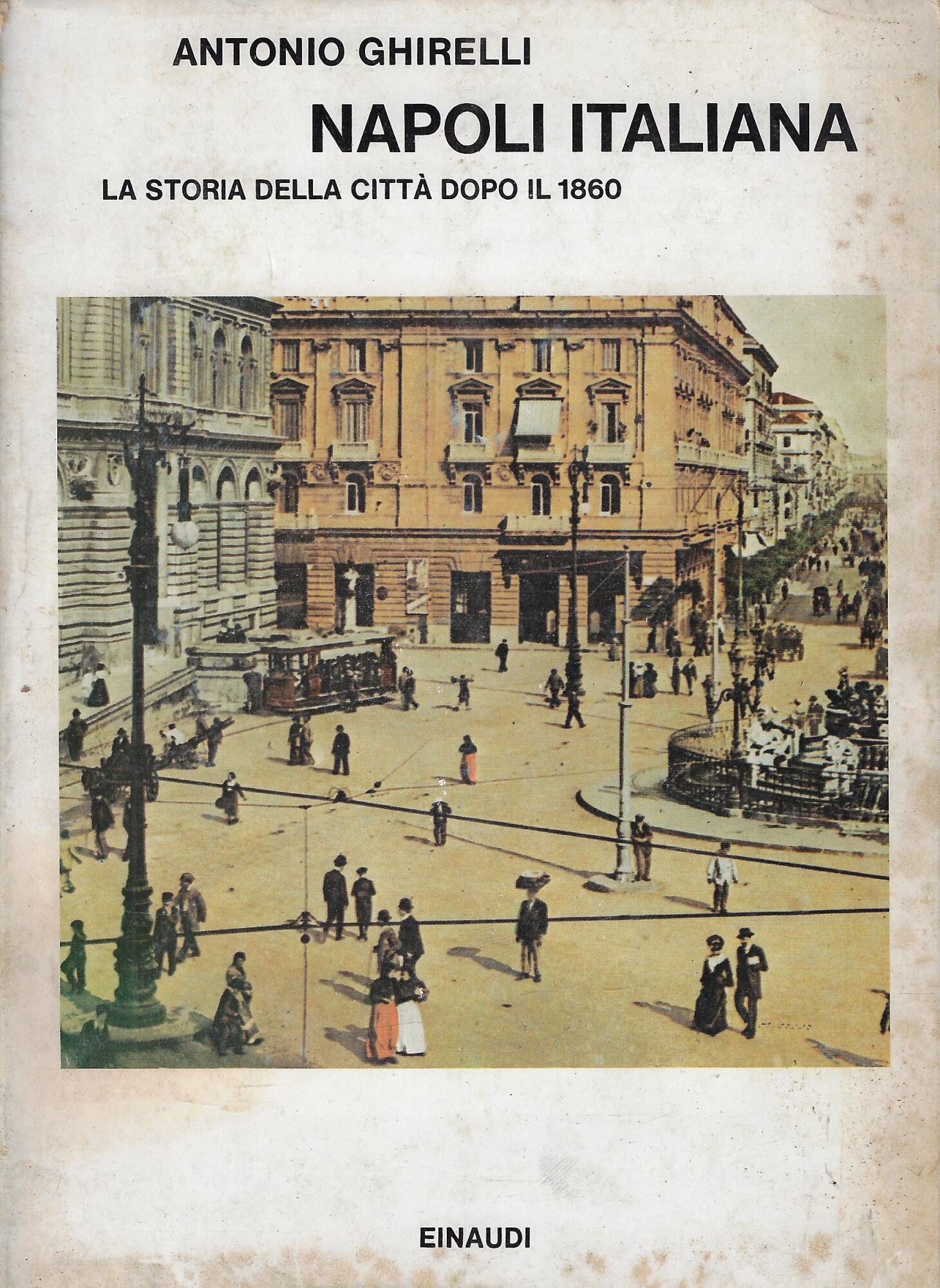 Napoli italiana. La storia della città dopo il 1860