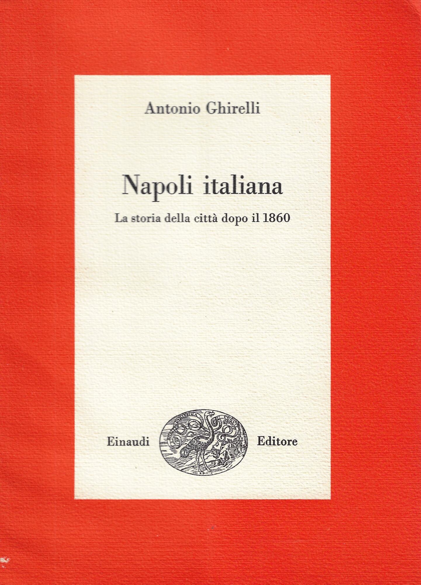 Napoli italiana : la storia della città dopo il 1860