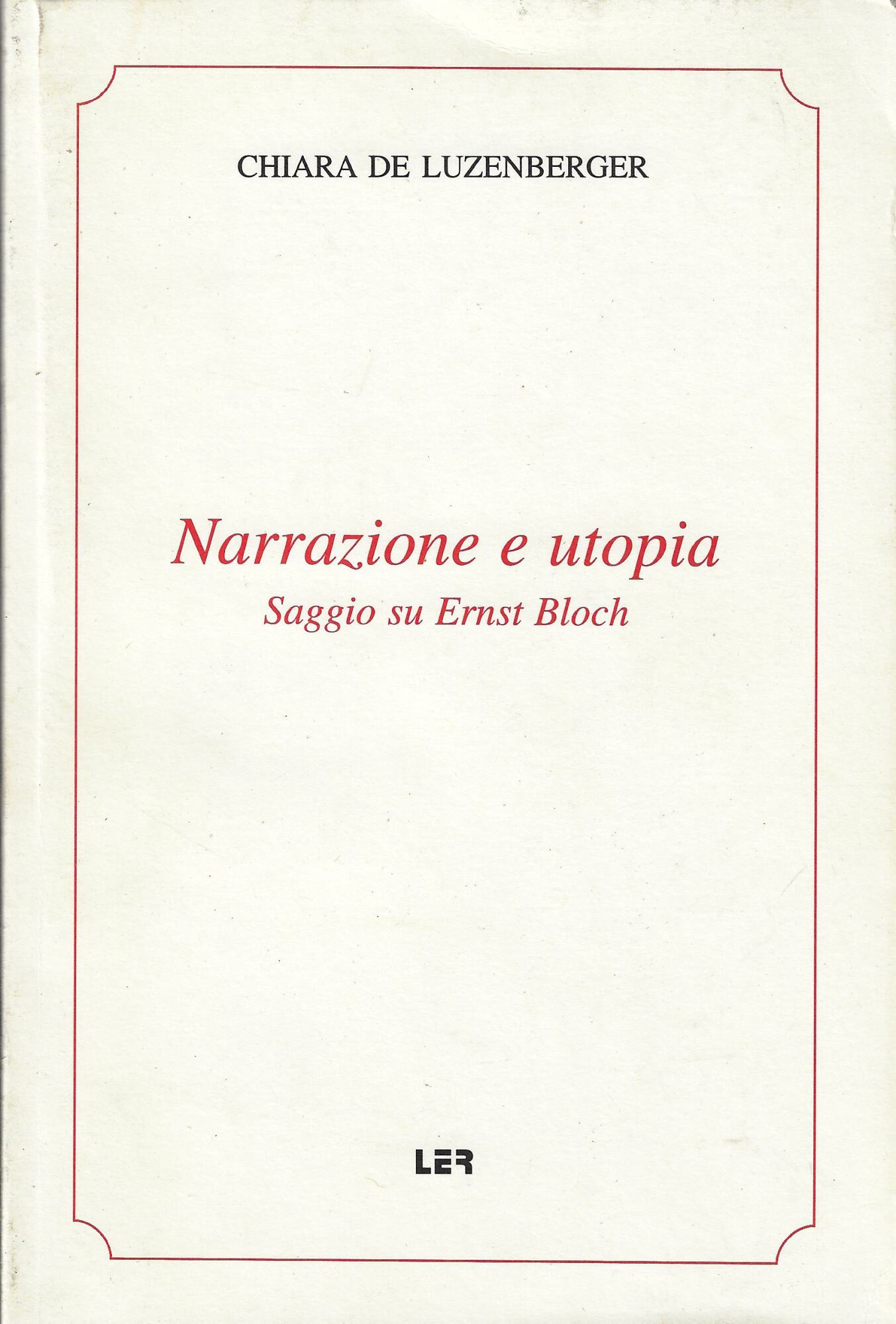 Narrazione e utopia : saggio su Ernst Bloch