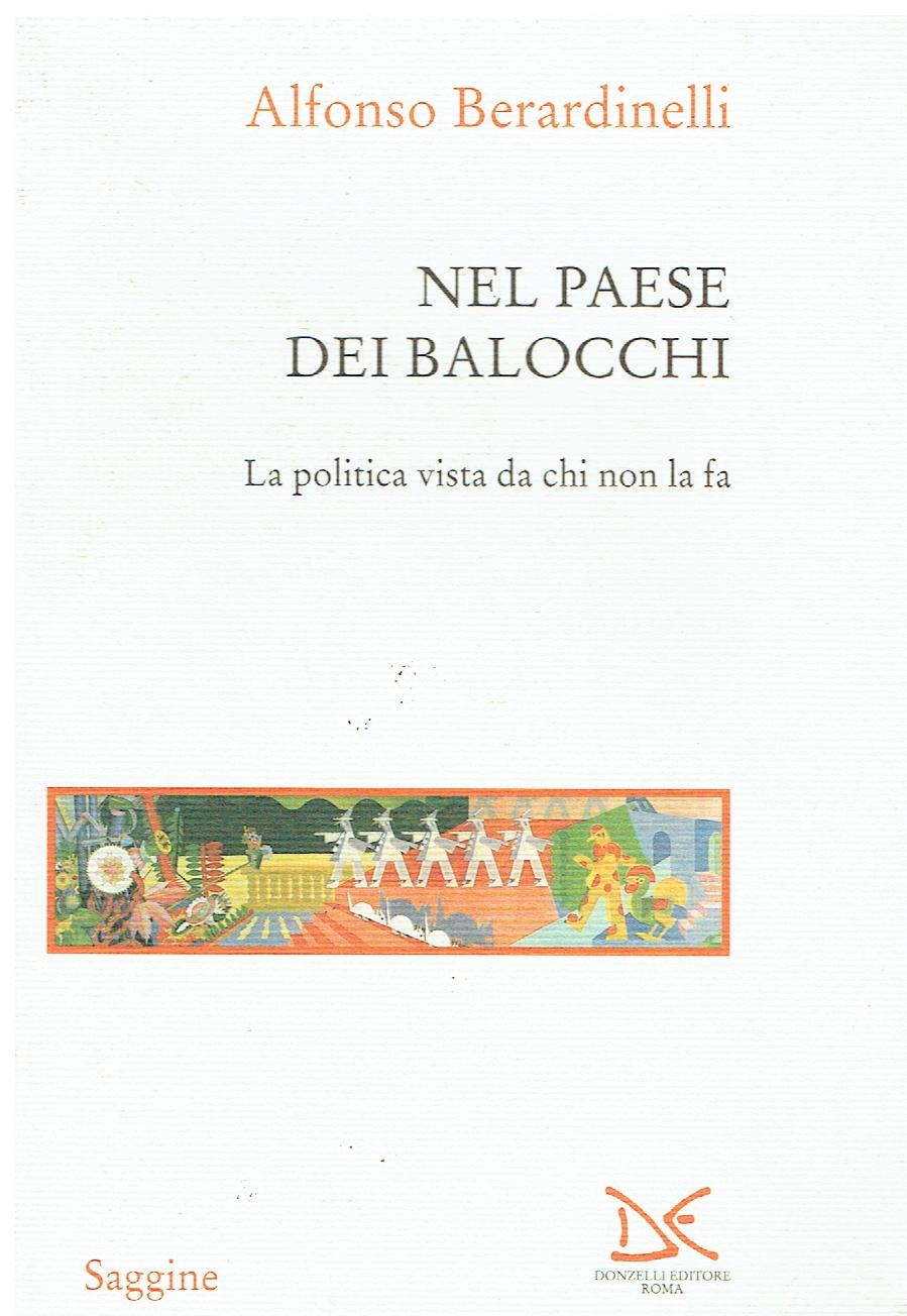 Nel paese dei balocchi : la politica vista da chi …