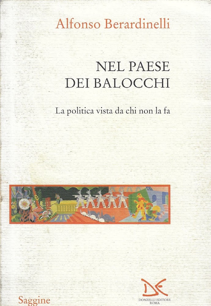 Nel paese dei balocchi. La politica vista da chi non …