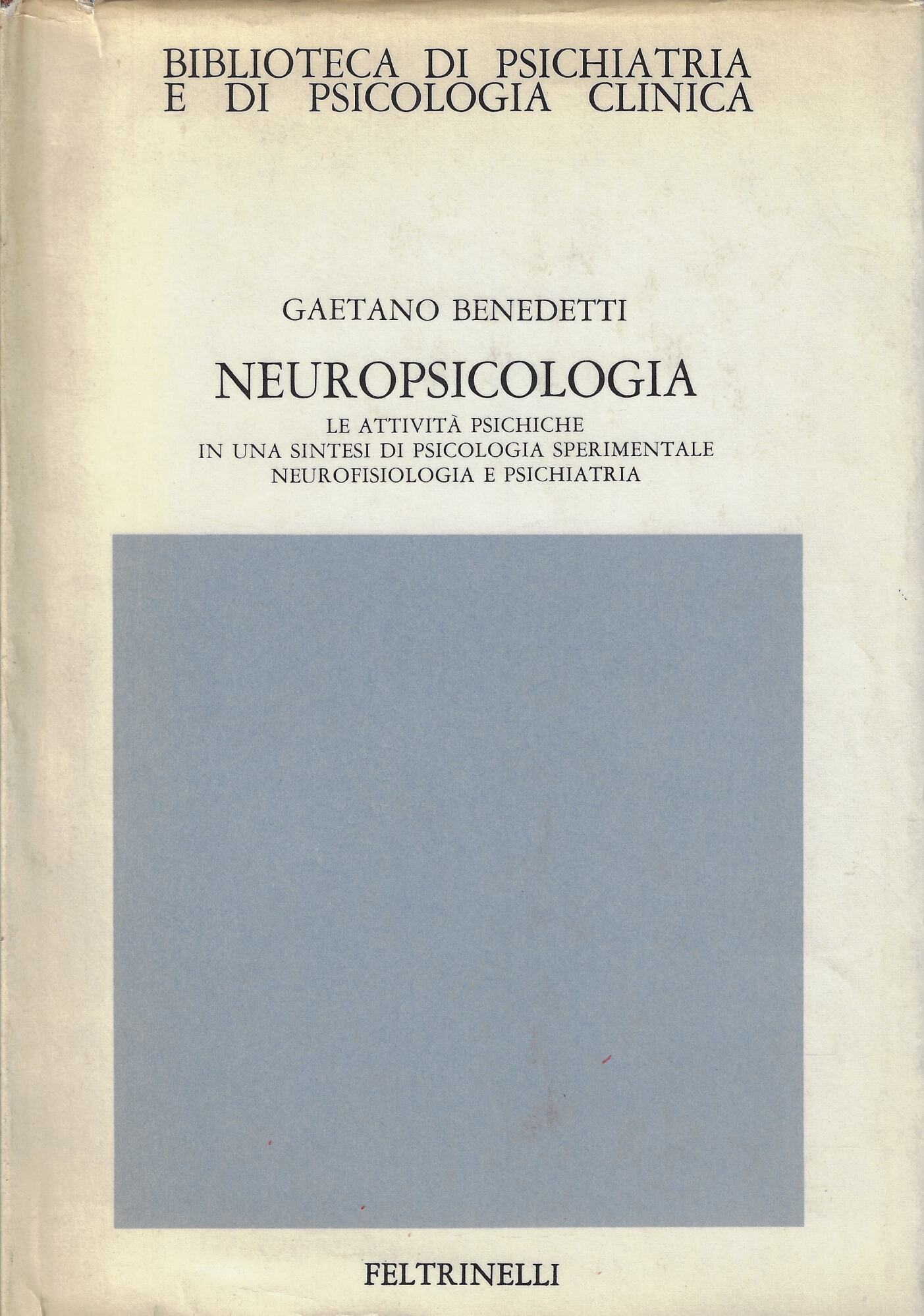 Neuropsicologia : le attività psichiche in una sintesi di psicologia …