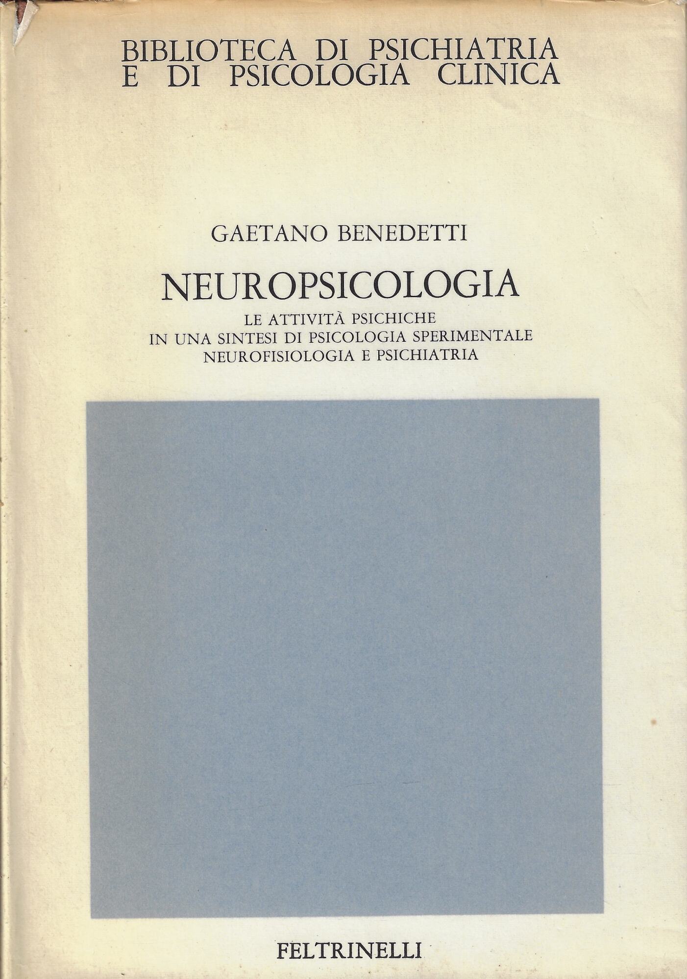 Neuropsicologia : le attività psichiche in una sintesi di psicologia …