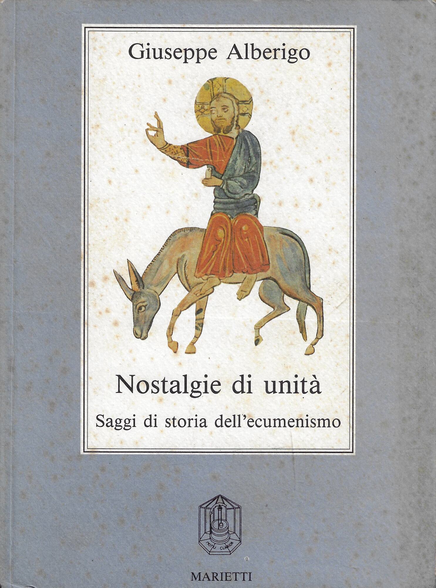 Nostalgie di unità : saggi di storia dell'ecumenismo