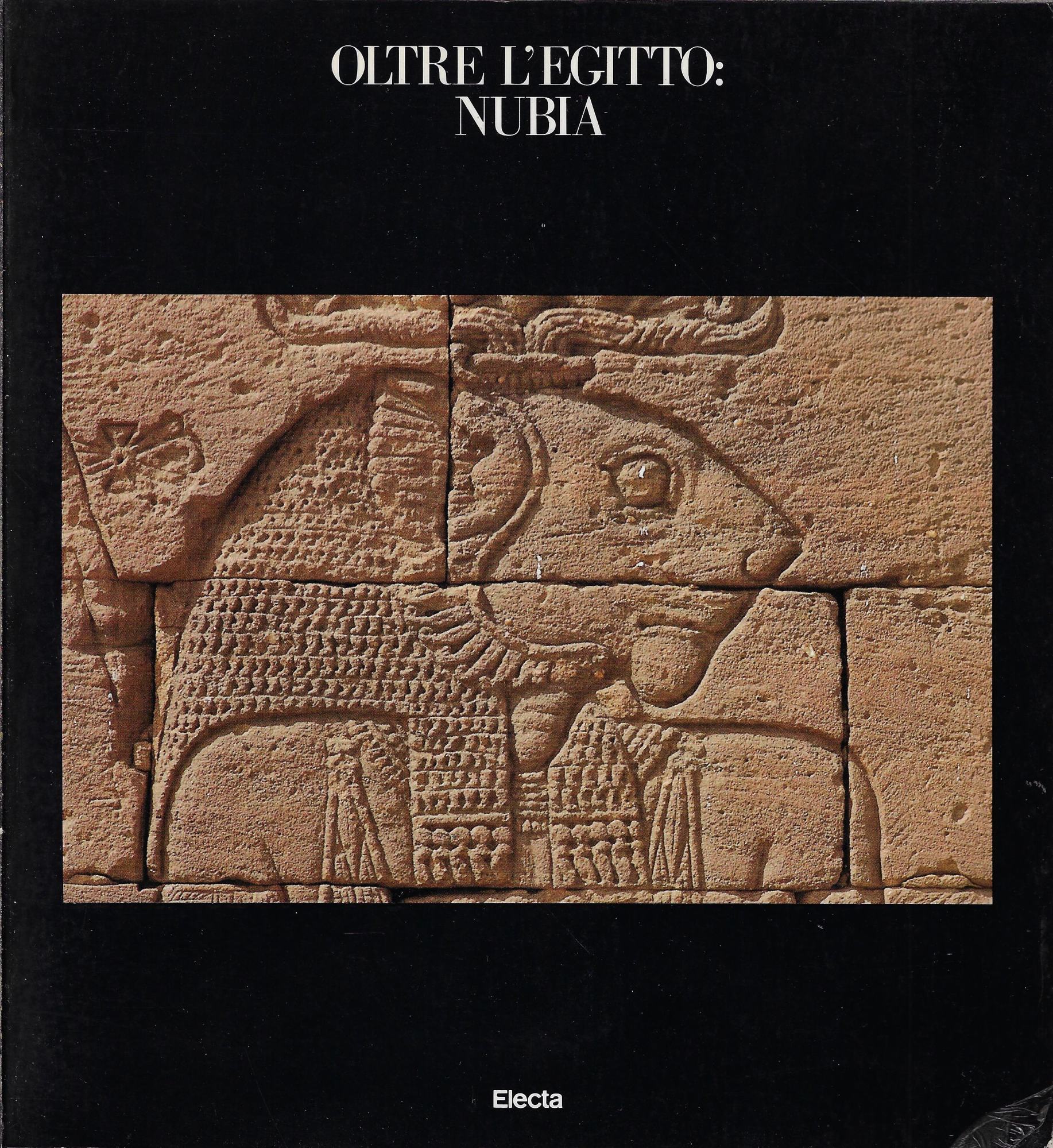 Oltre l'Egitto: Nubia : l'avventura dell'archeologia dalle rive del Nilo …