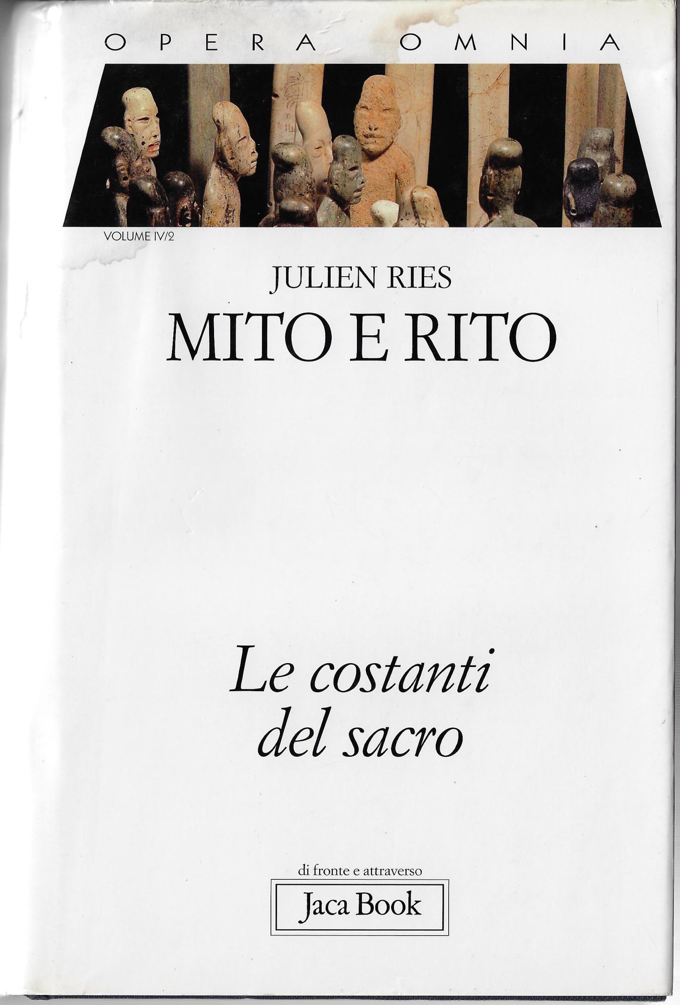 Opera omnia. Mito e rito. Le costanti del sacro (Vol. …