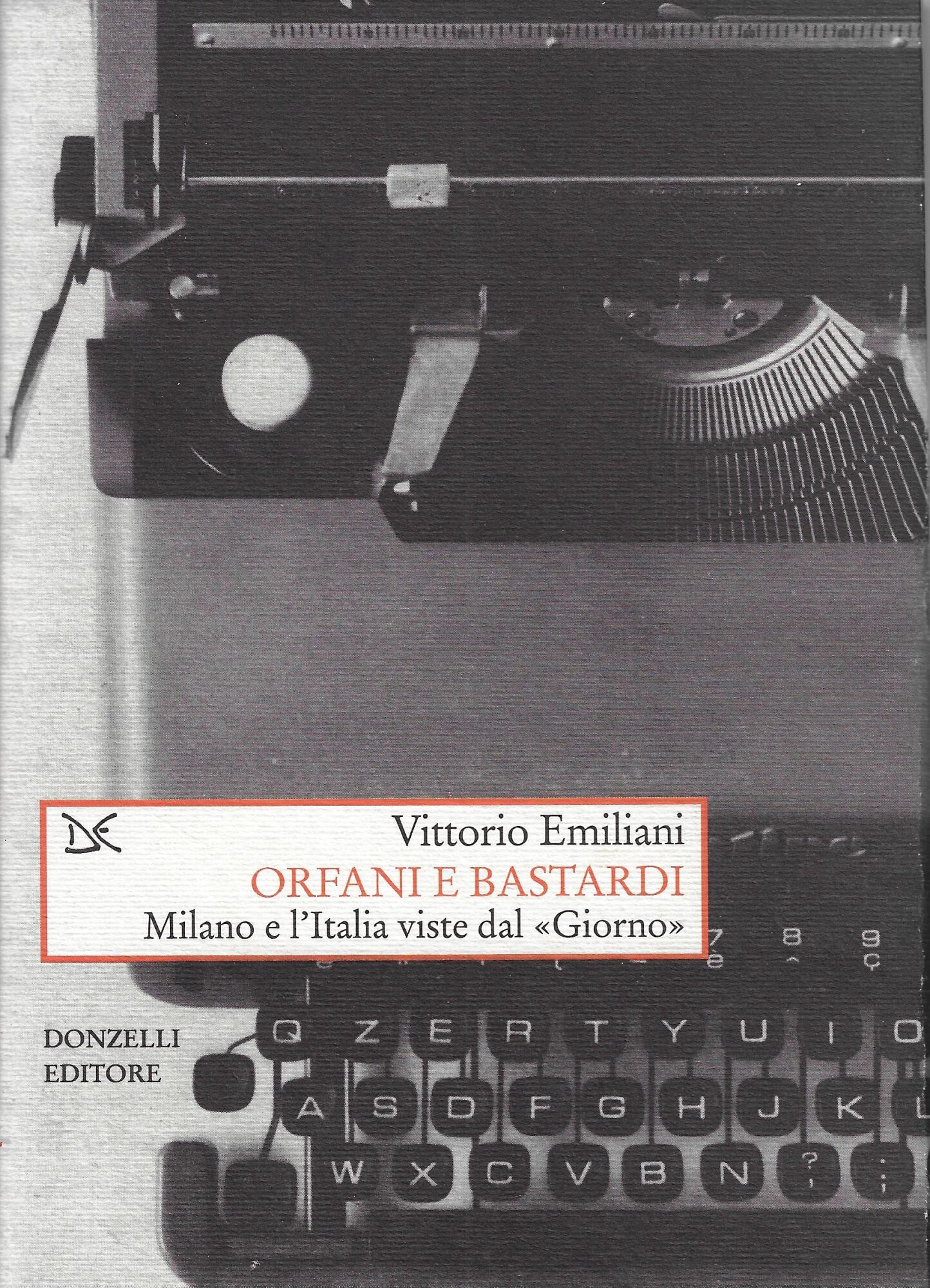 Orfani e bastardi. Milano e l'Italia viste dal «Giorno»