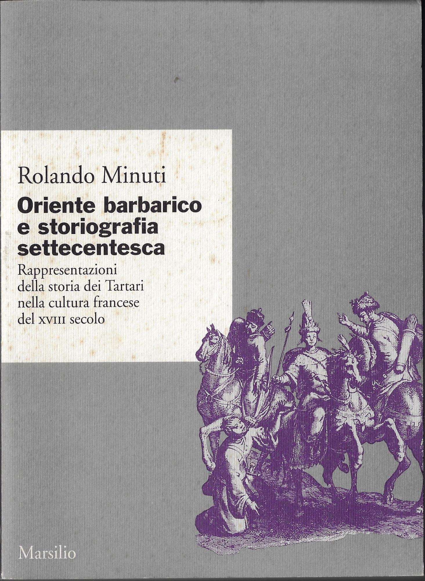 Oriente barbarico e storiografia settecentesca : rappresentazioni della storia dei …