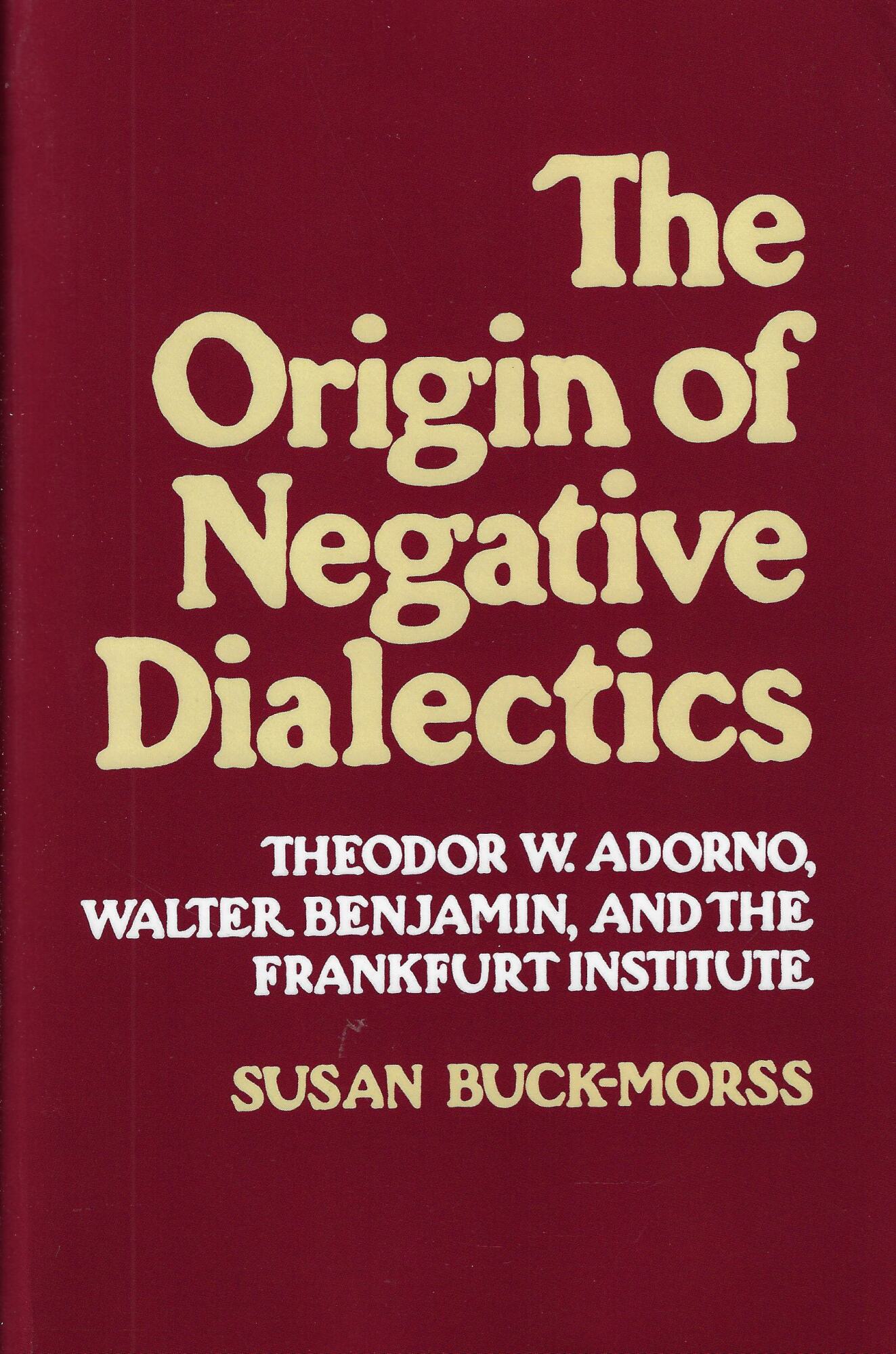 Origin of Negative Dialectics: Theodore W. Adorno, Walter Benjamin, and …