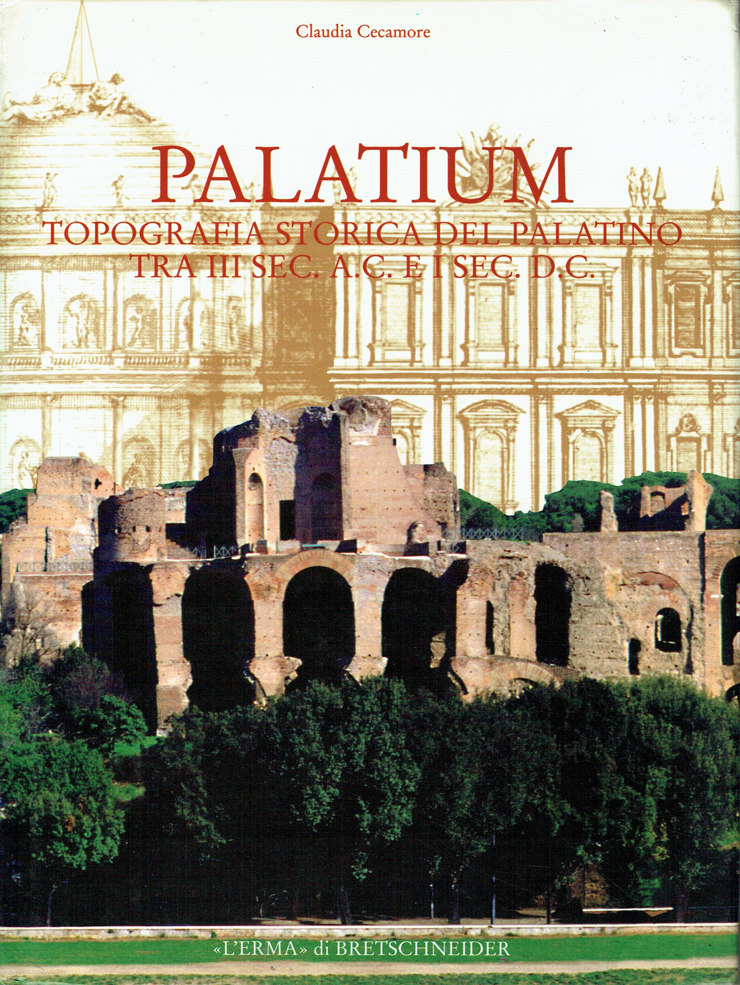 Palatium:topografia storica del Palatino tra 3. sec. a.C. e 1 …