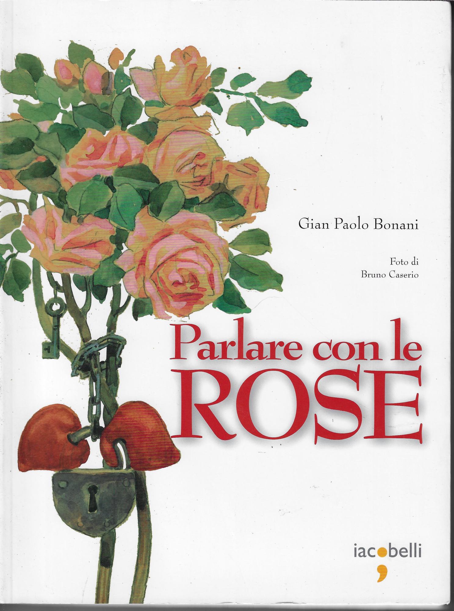 Parlare con le rose. Ediz. illustrata
