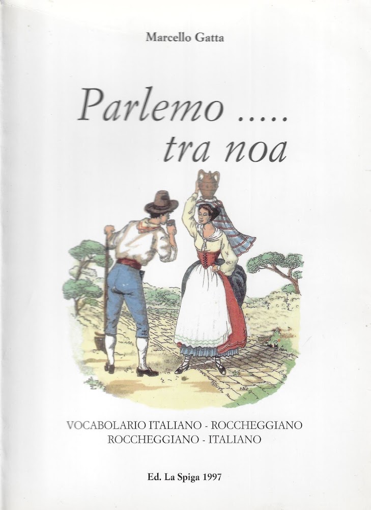Parlemo... tra noa : vocabolario italiano-roccheggiano, roccheggiano-italian