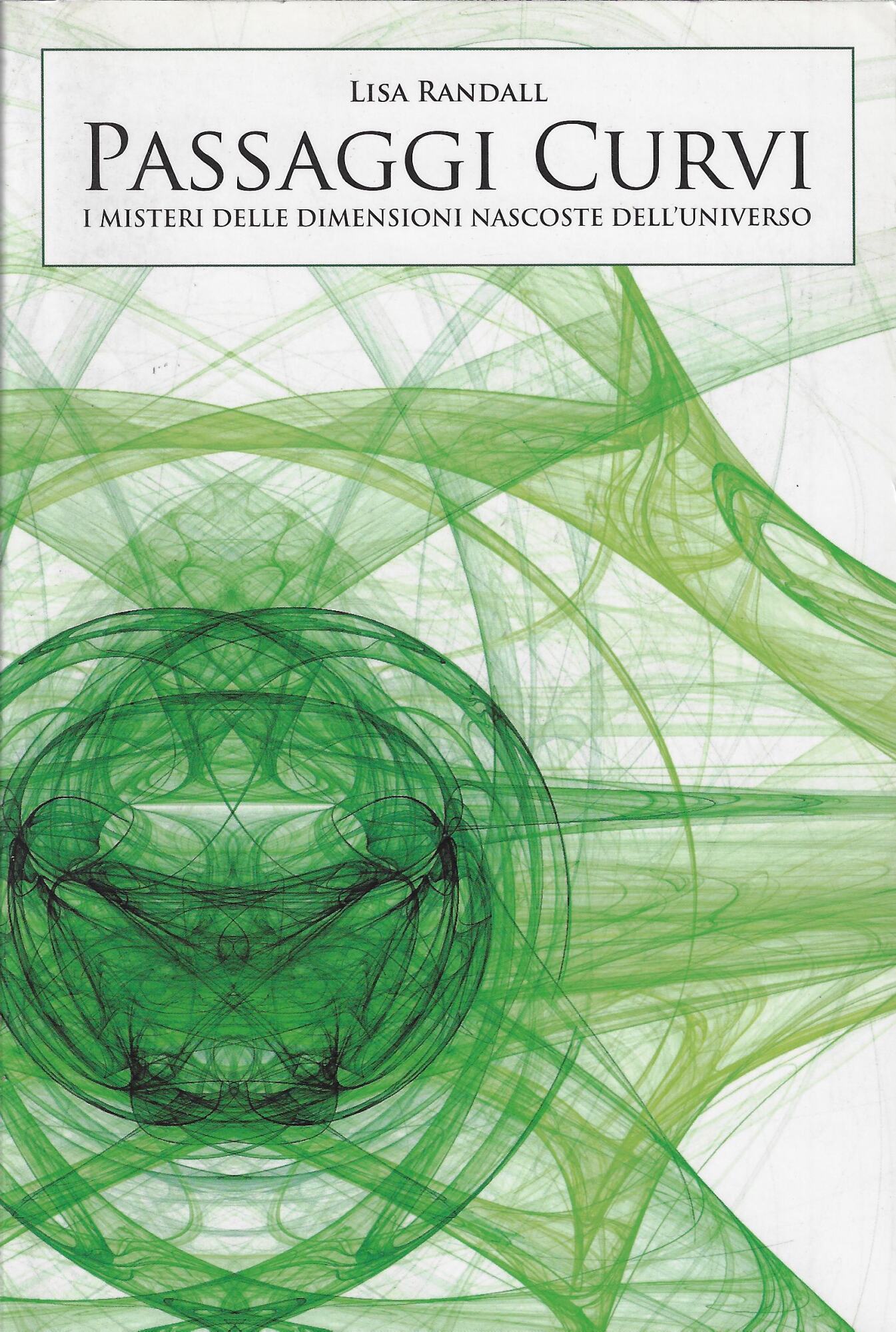 Passaggi curvi : i misteri delle dimensioni nascoste dell'universo