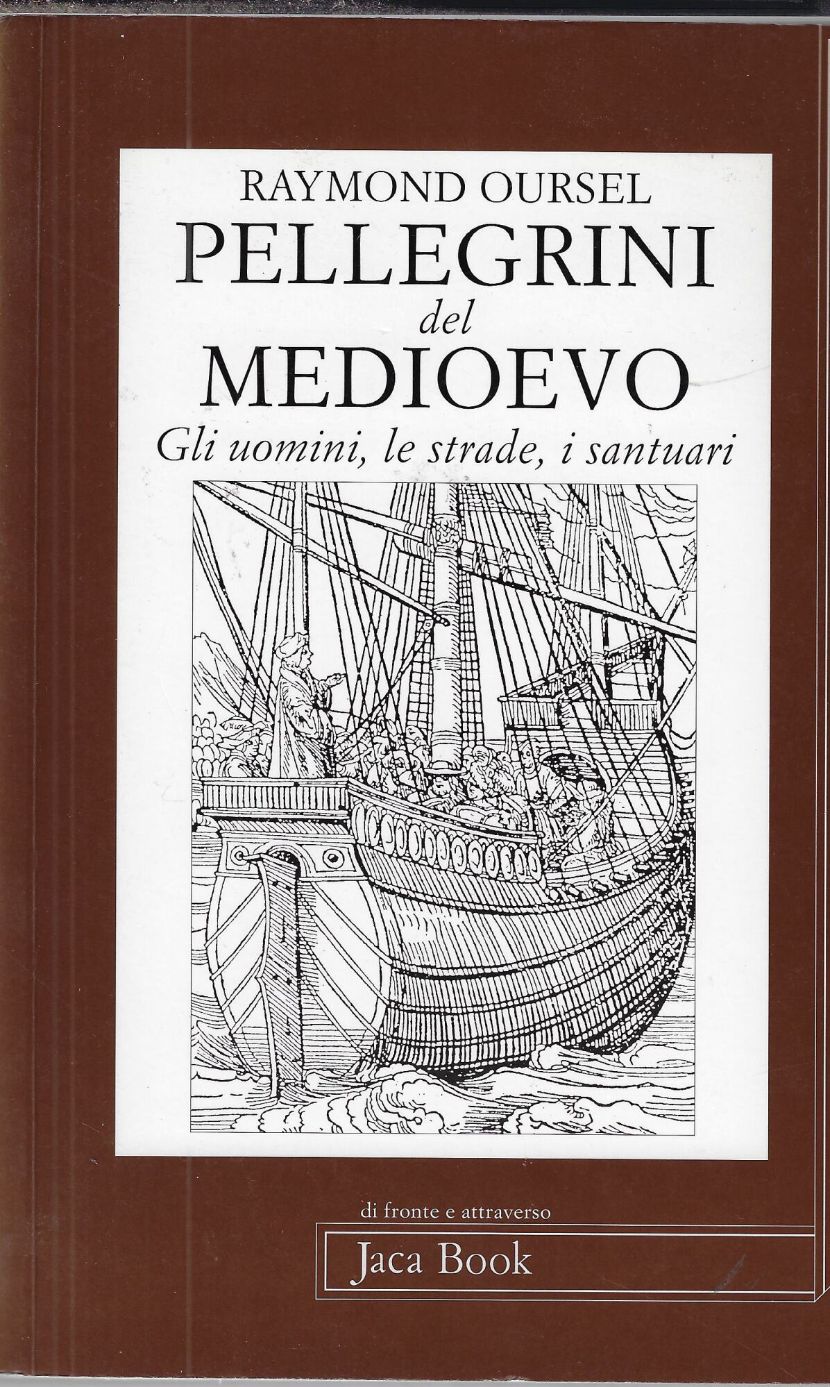 Pellegrini del Medioevo. Gli uomini, le strade, i santuari