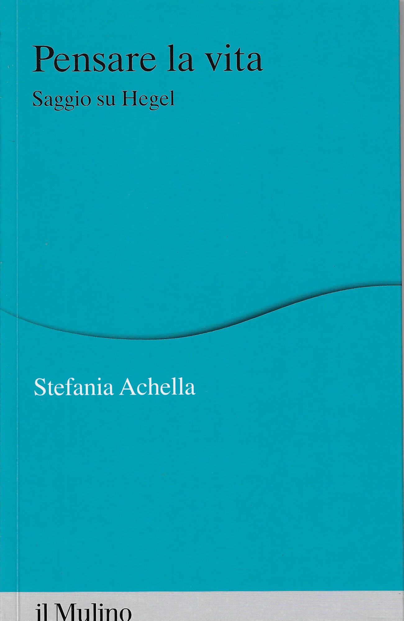 Pensare la vita. Saggio su Hegel