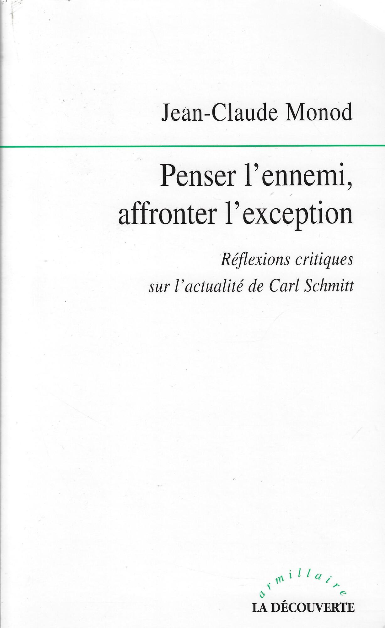 Penser l'ennemi, affronter l'exception: Rélexions critiques sur l'actualité de Carl …