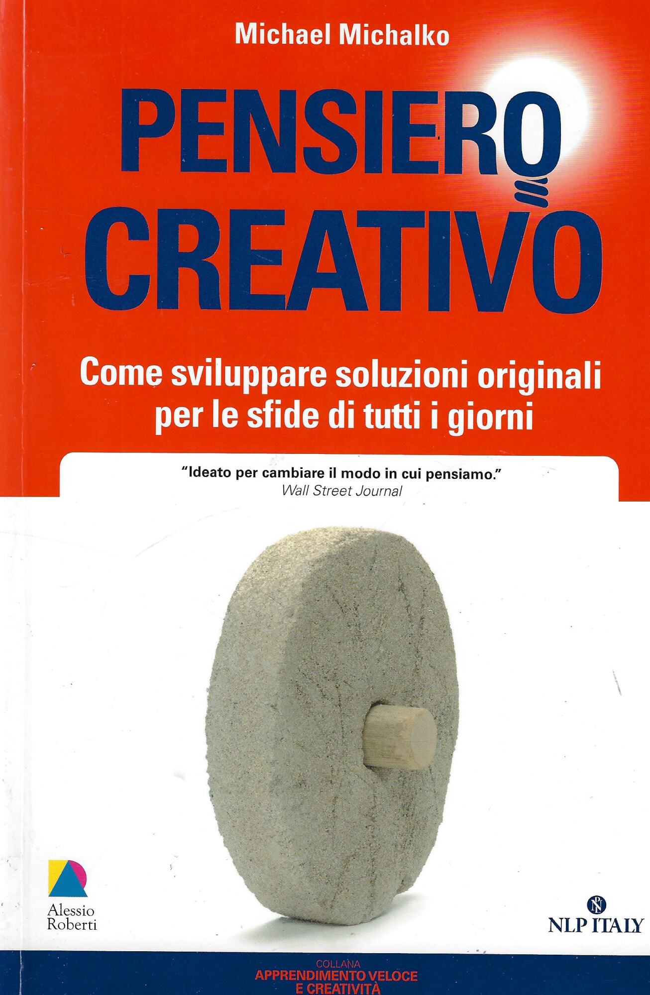 Pensiero creativo. Come sviluppare soluzioni originali per le sfide di …