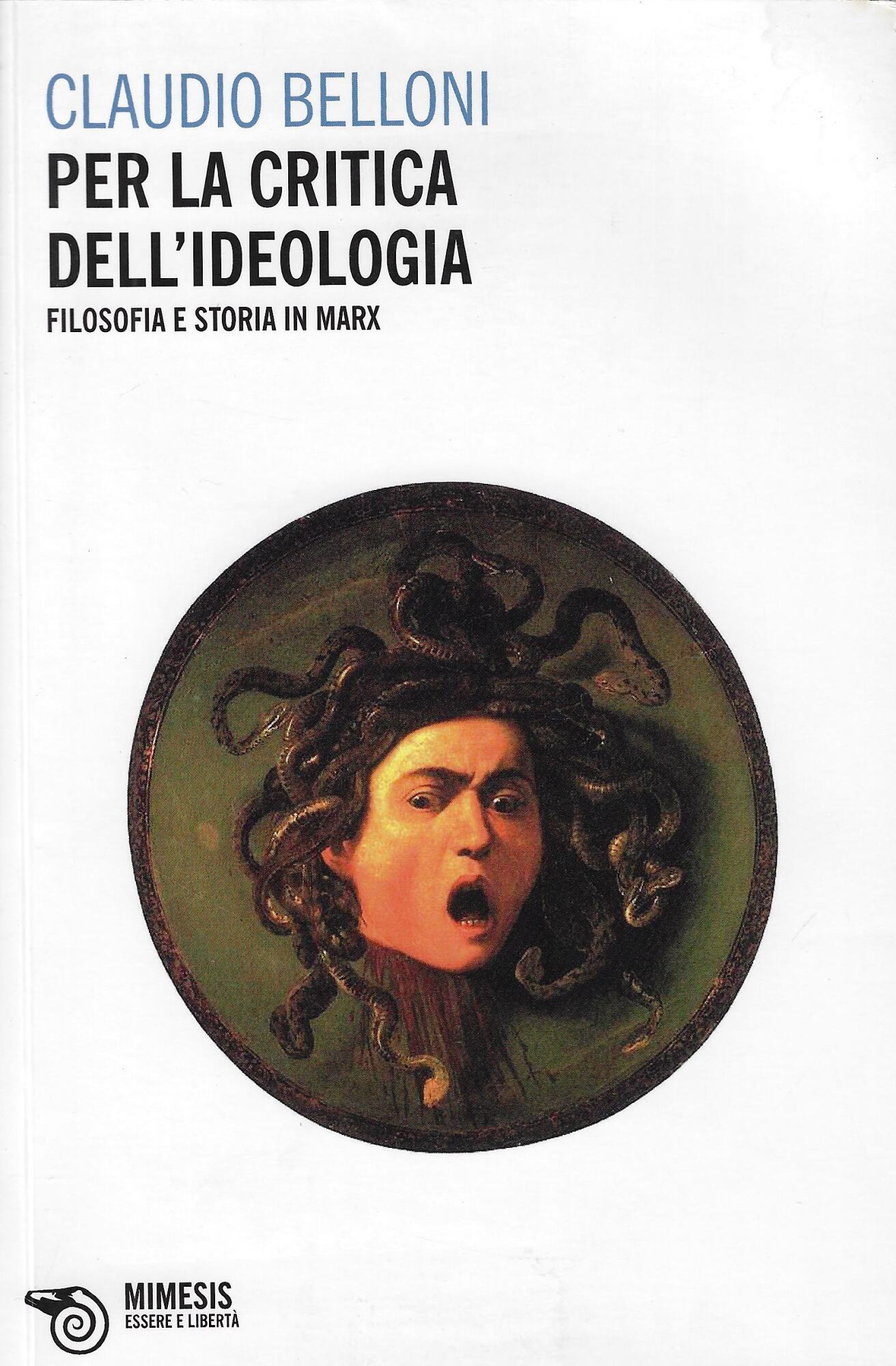 Per la critica dell'ideologia. Filosofia e storia in Marx