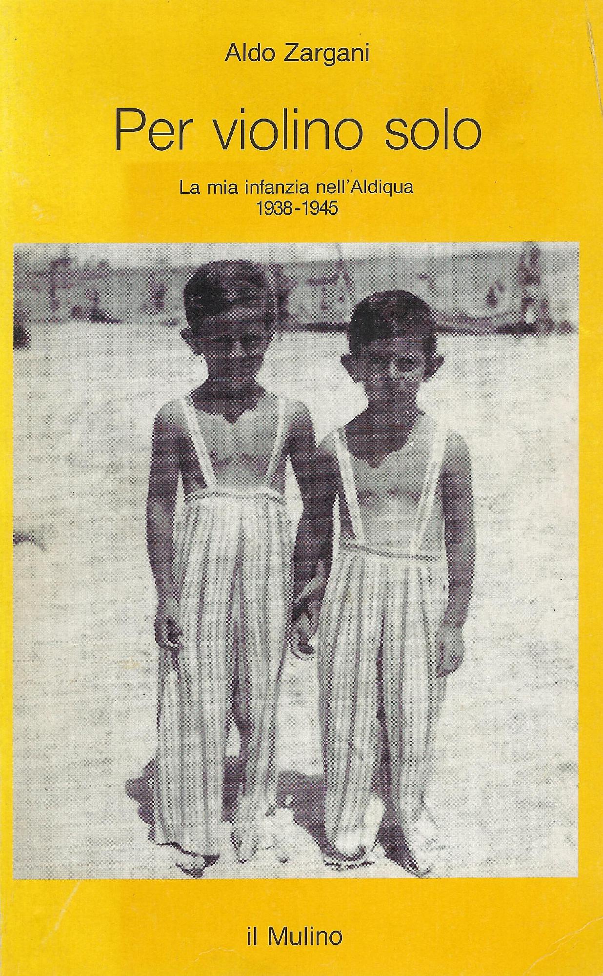 Per violino solo : la mia infanzia nell'Aldiqua, 1938-1945