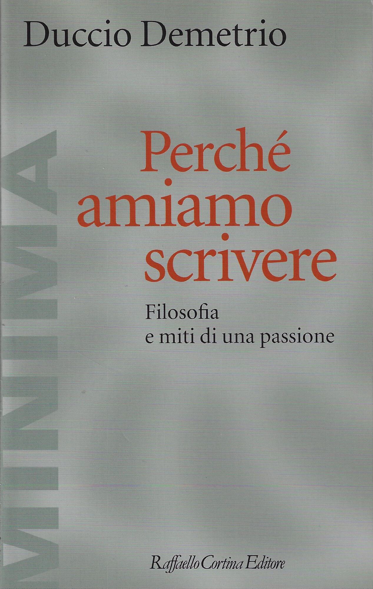 Perché amiamo scrivere. Filosofia e miti di una passione