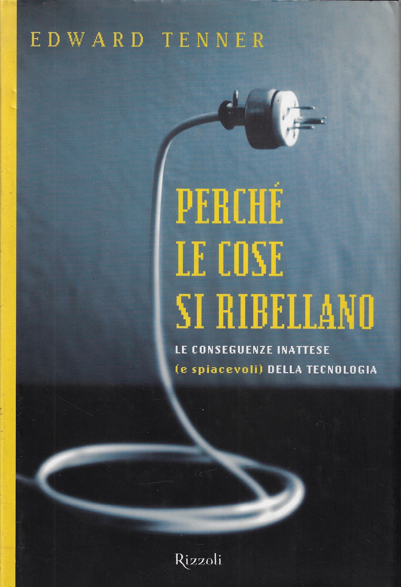 Perché le cose si ribellano. Le conseguenze inattese (e spiacevoli) …