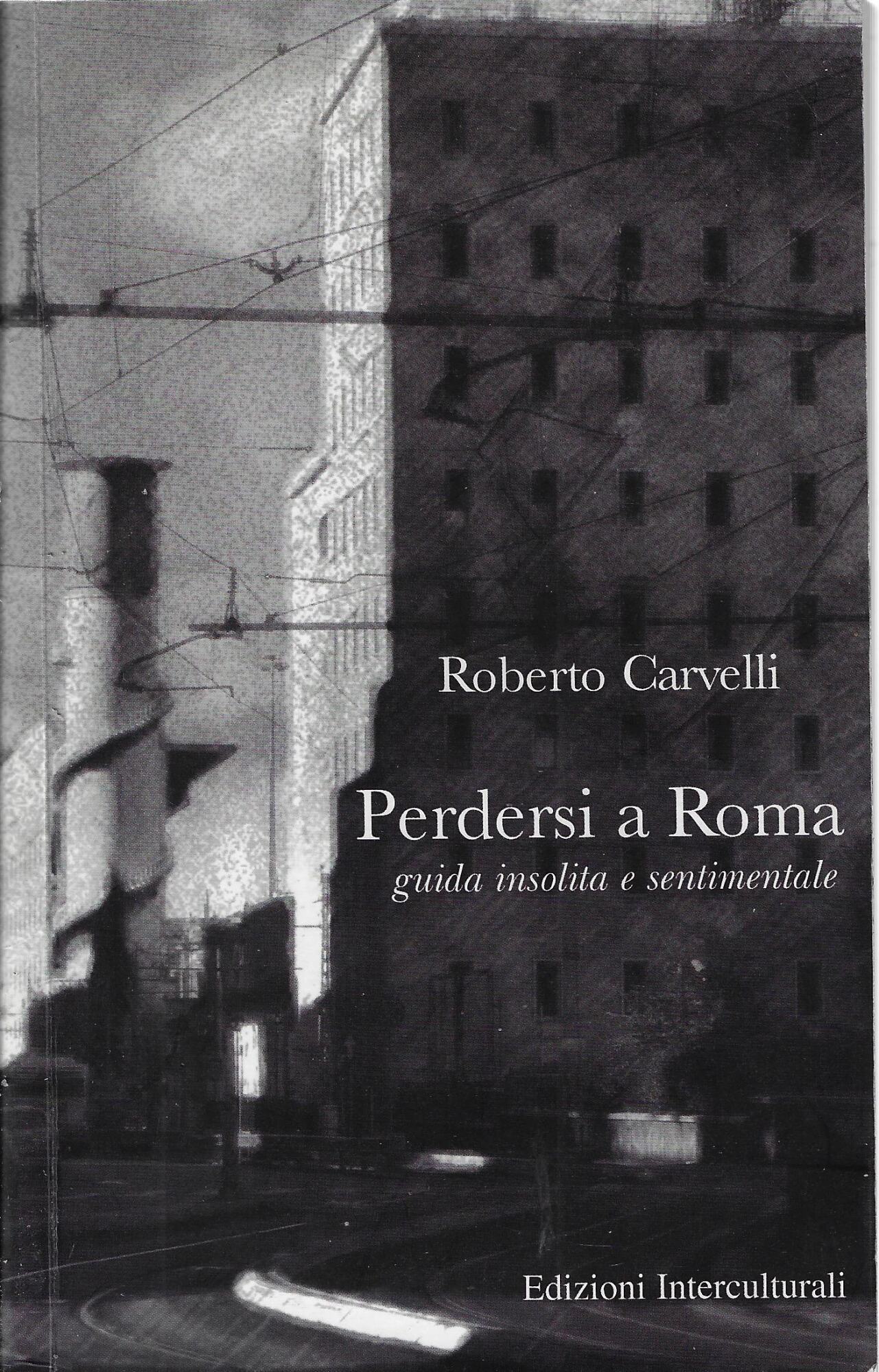 Perdersi a Roma : guida insolita e sentimentale