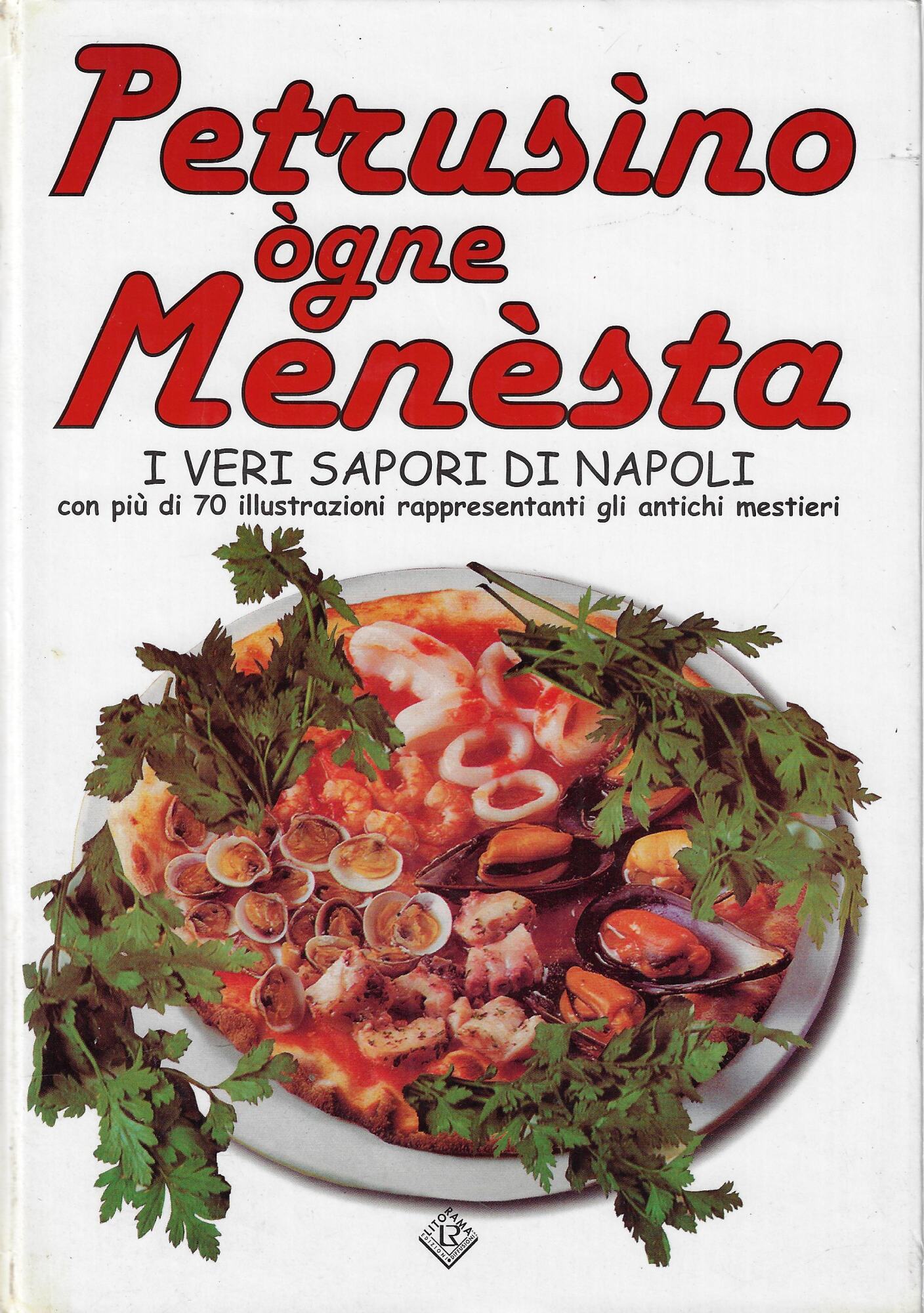 Petrusìno ogne menèsta : i veri sapori di Napoli