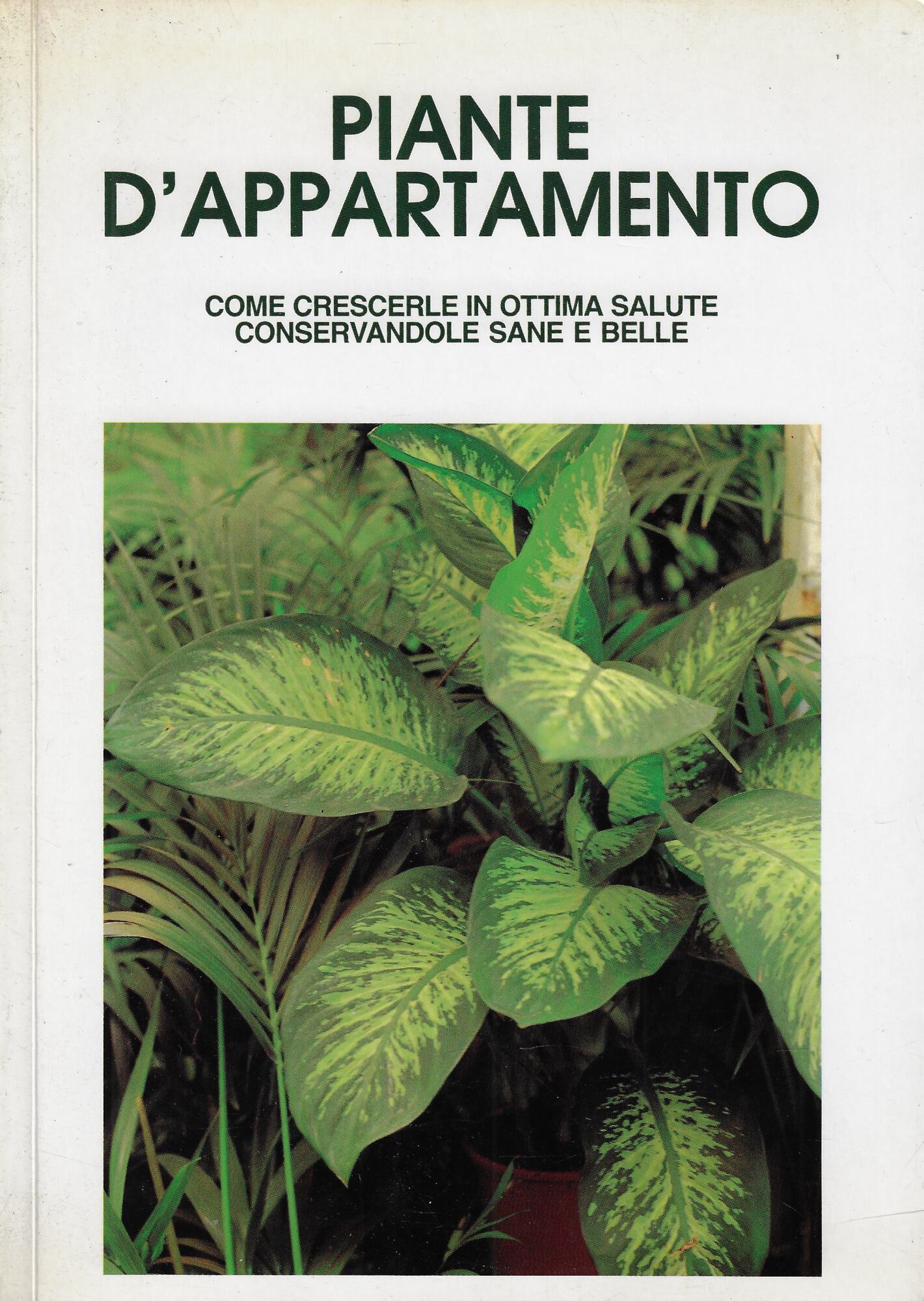Piante d'appartamento : come crescerle in ottima salute conservandole sane …