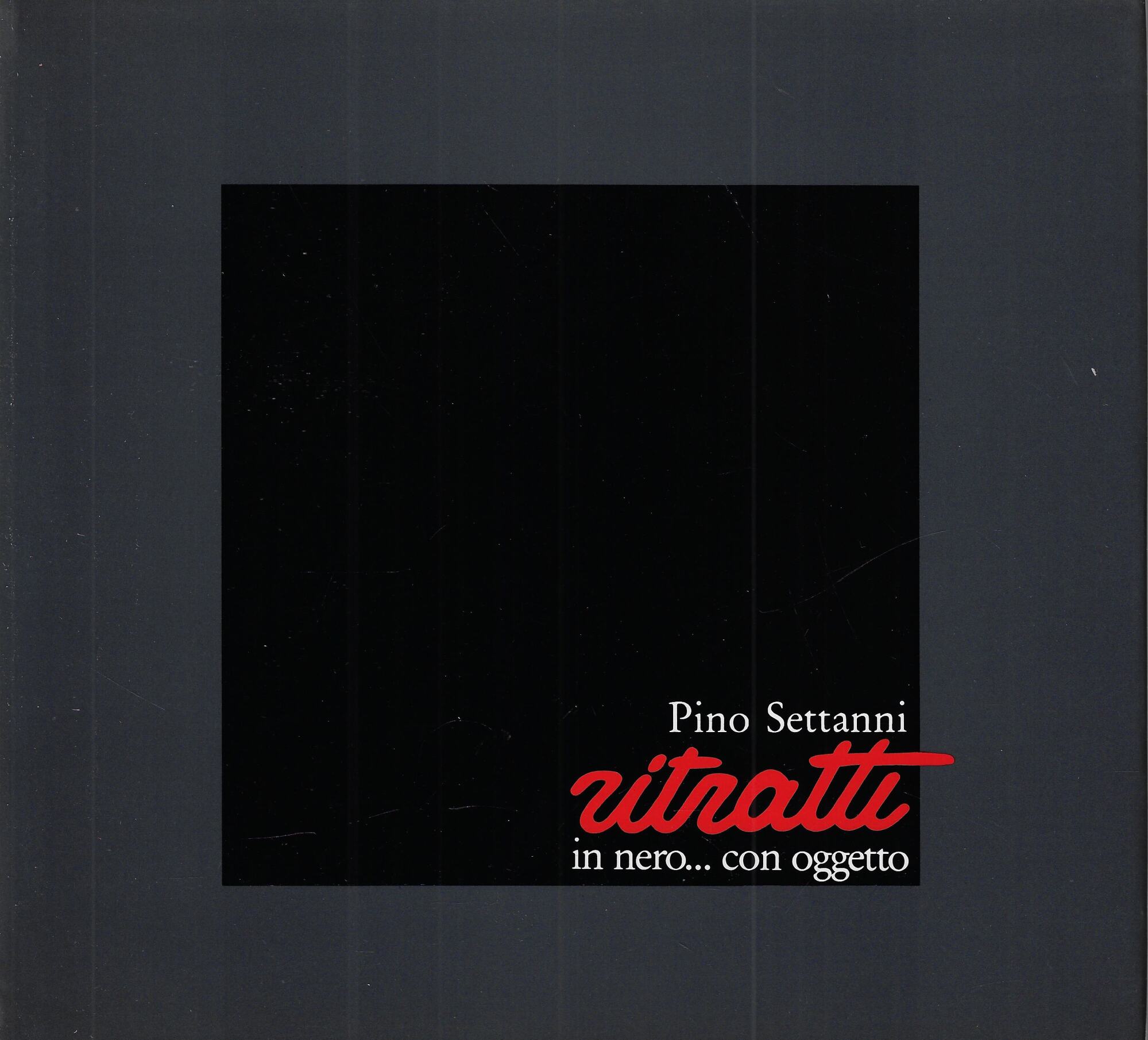 Pino Settanni : ritratti in nero... con oggetto