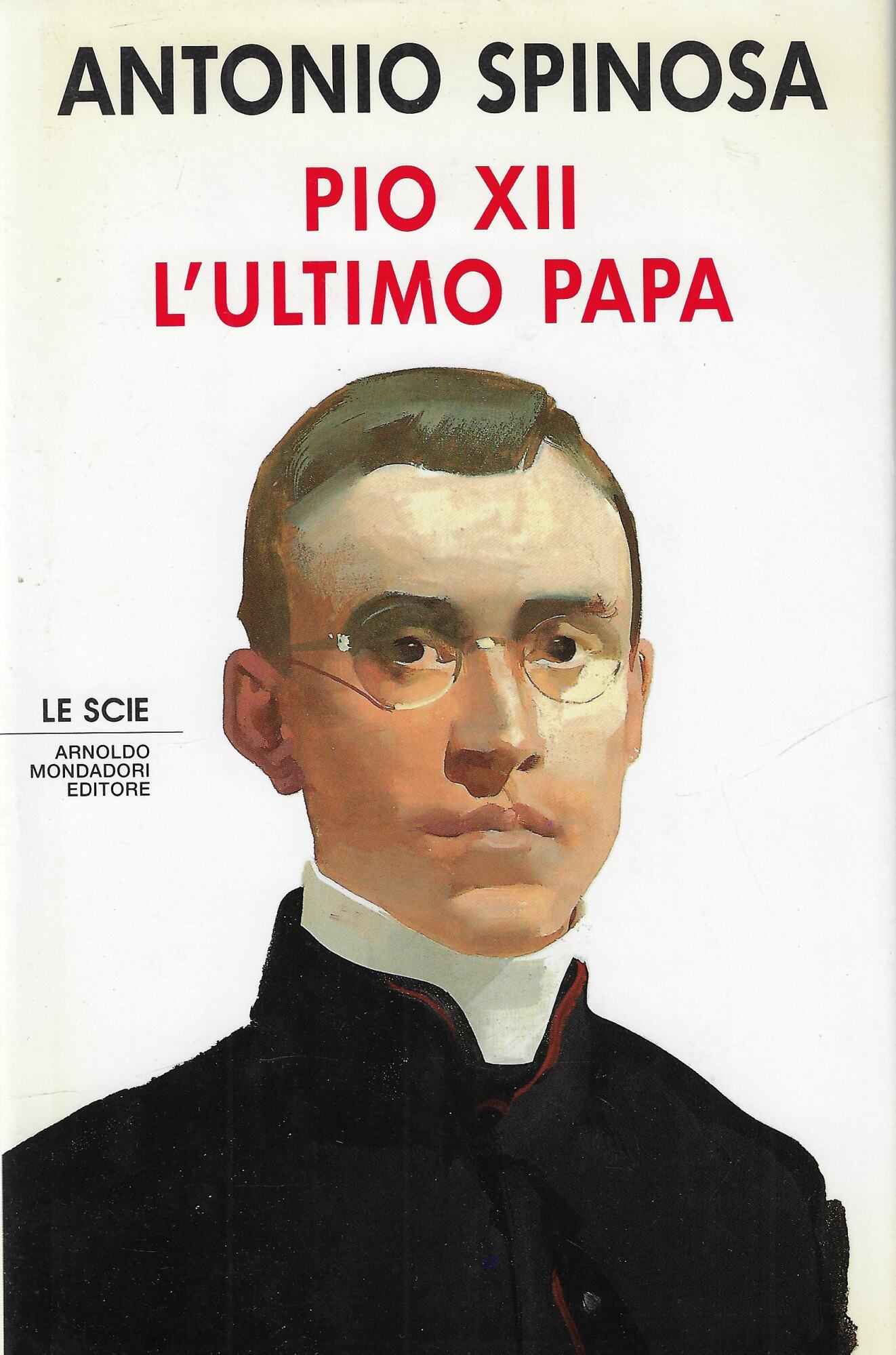 Pio XII. L'ultimo papa
