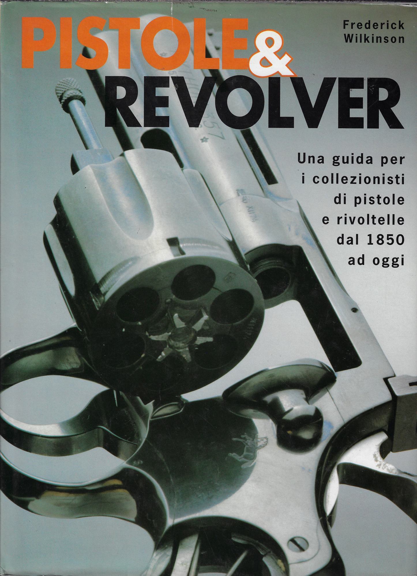 Pistole &amp; revolver : una guida per i collezionisti di …