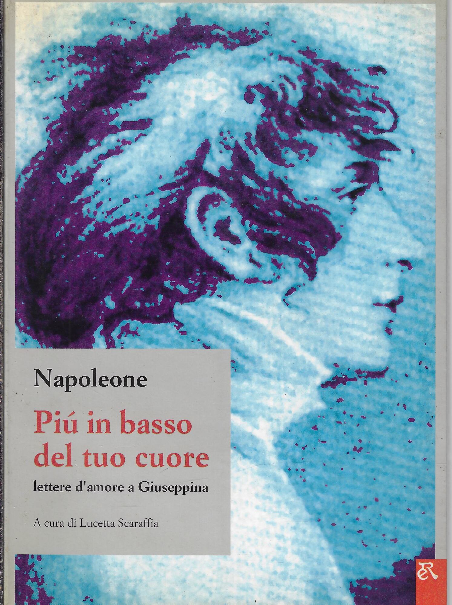 Più in basso del tuo cuore. Lettere d'amore a Giuseppina