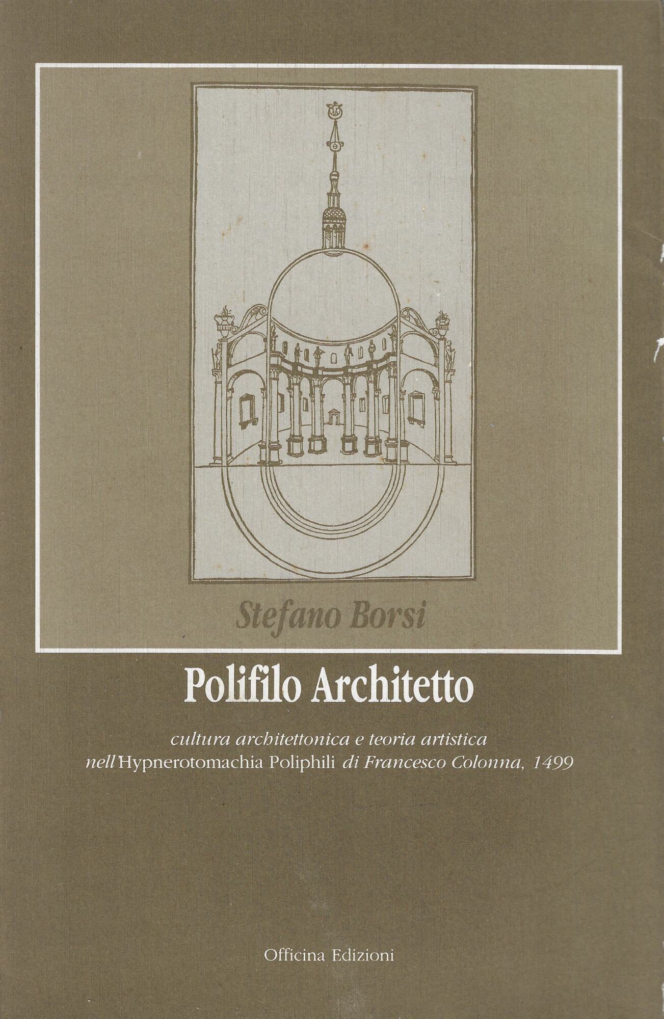 Polifilo architetto : cultura architettonica e teoria artistica nell'Hypnerotomachia Poliphili …