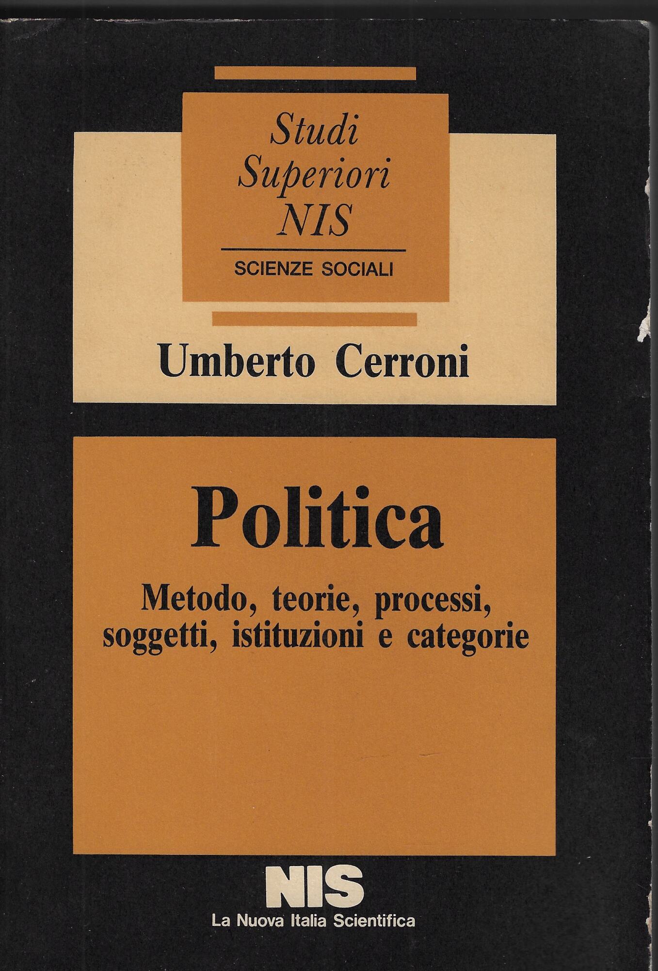Politica : metodo, teorie, processi, soggetti, istituzioni e categorie