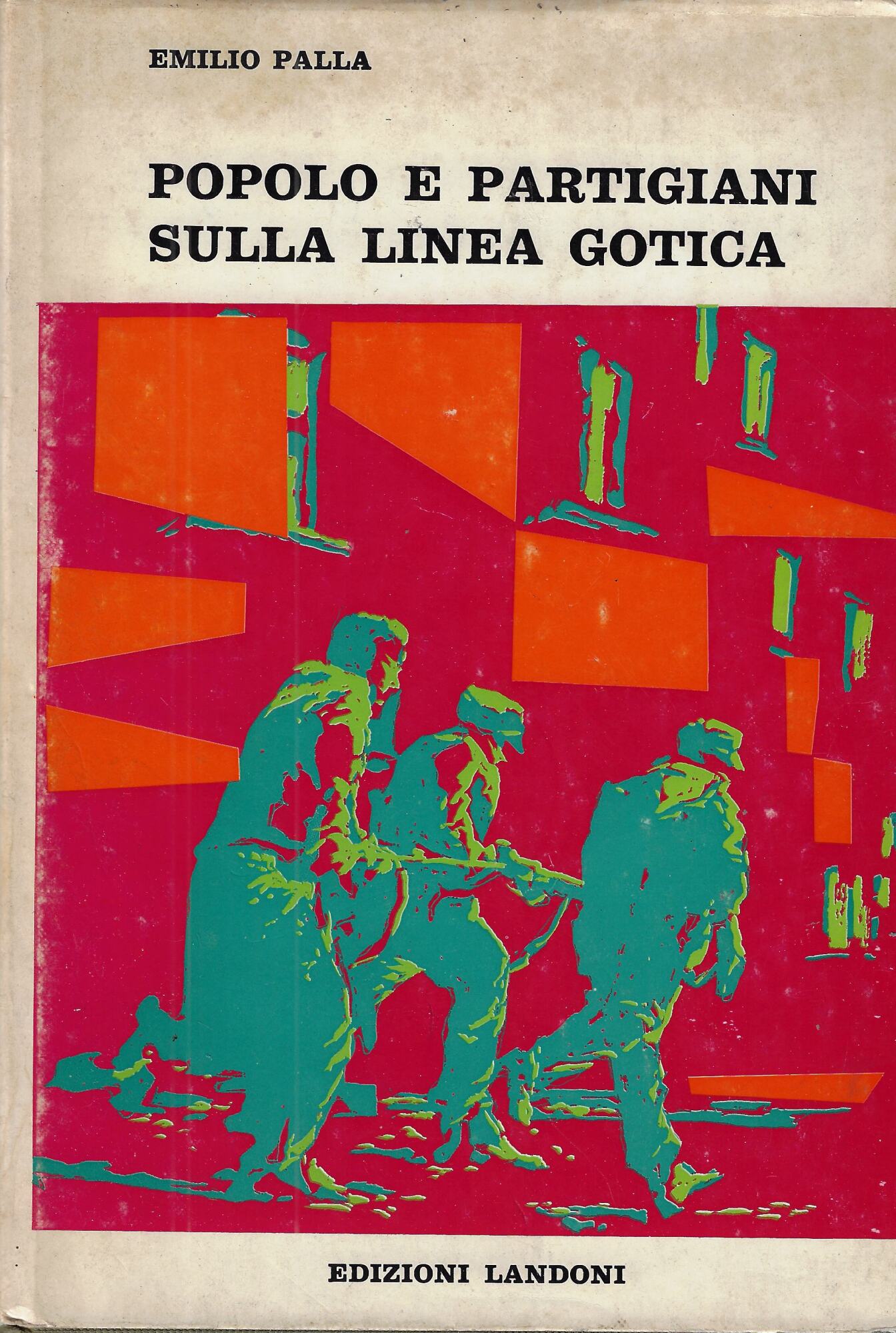 Popolo e partigiani sulla linea gotica : storia politica della …