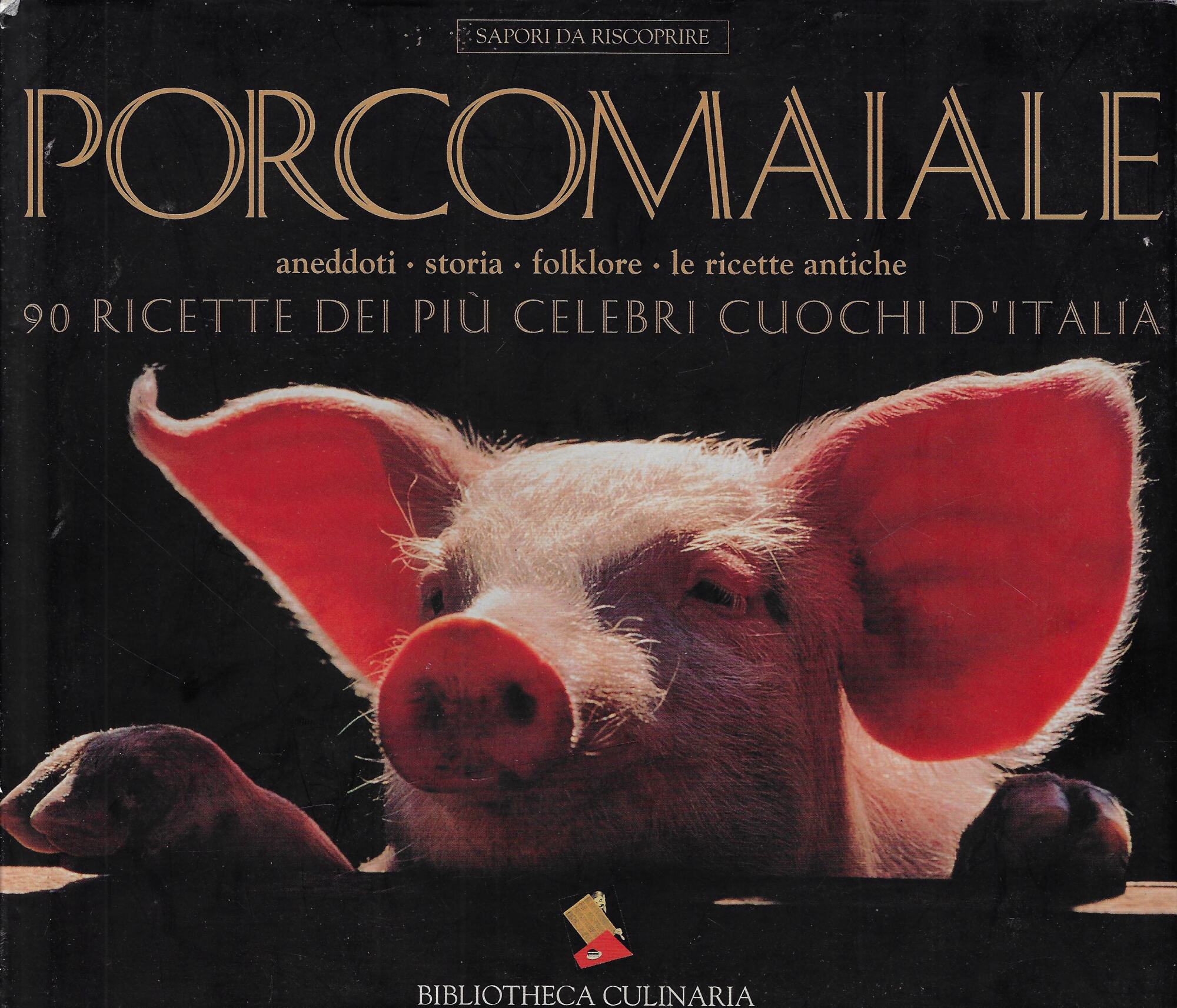 Porcomaiale. La storia, il folklore, le ricette antiche. 90 ricette …