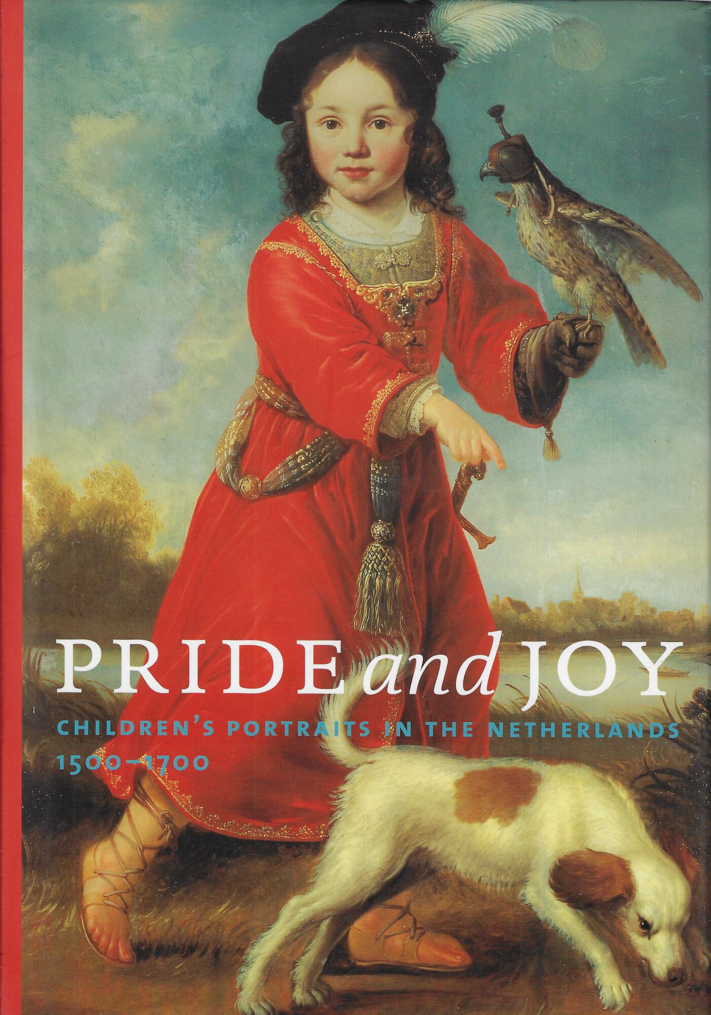 Pride and joy : childrens portraits in The Netherlands 1500-1700