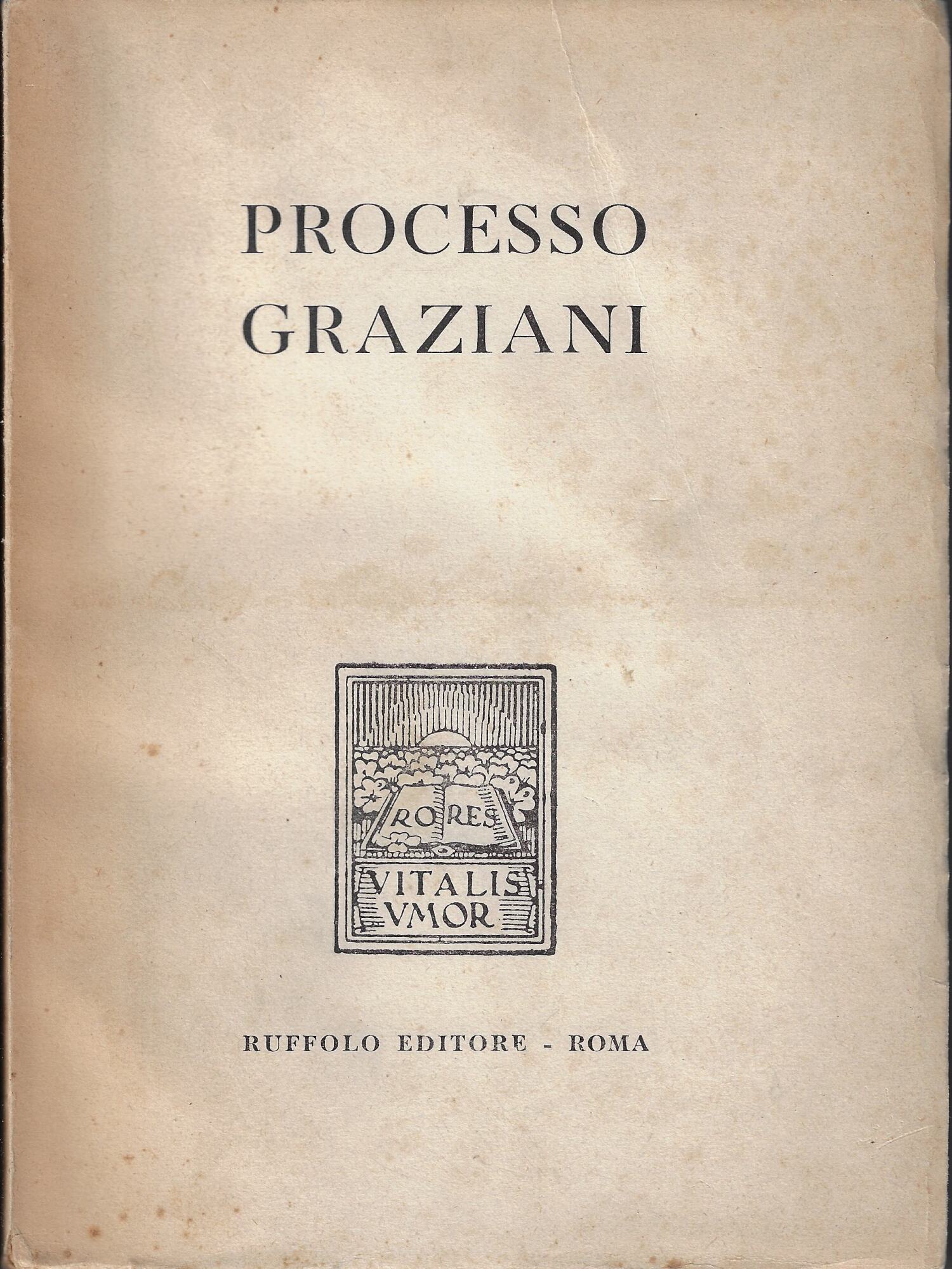 Processo Graziani volume 1: L'autodifesa dell'ex maresciallo nel resoconto stenografico